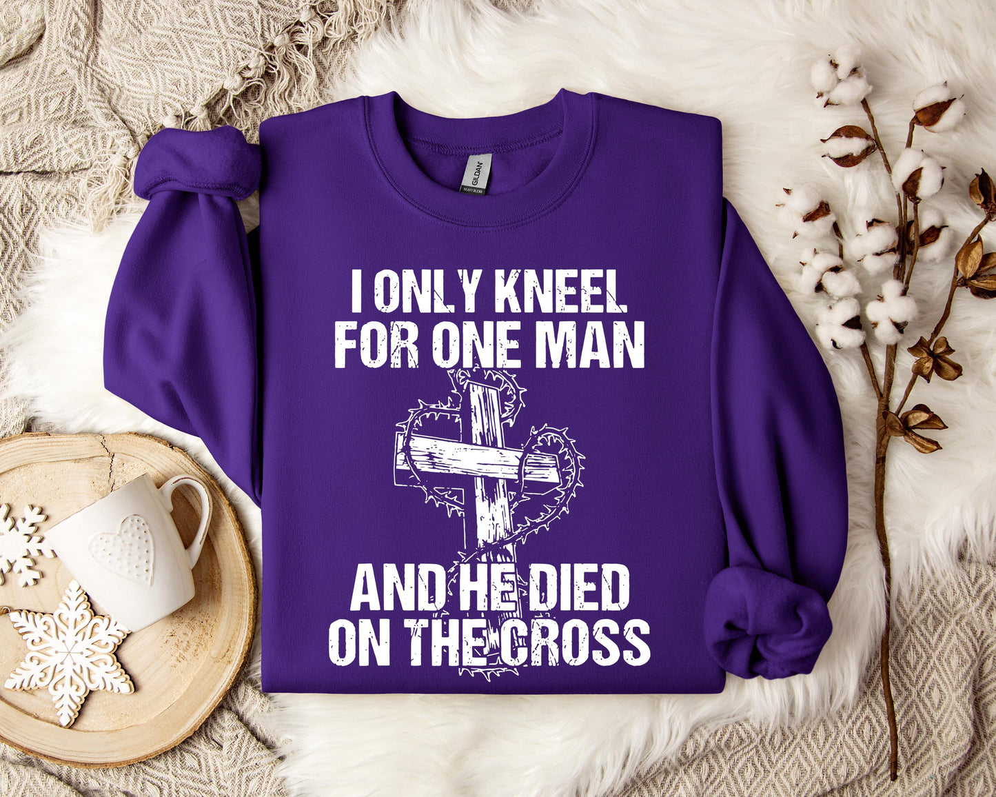 I Only Kneel For One Man And He Died On The Cross Sweatshirt