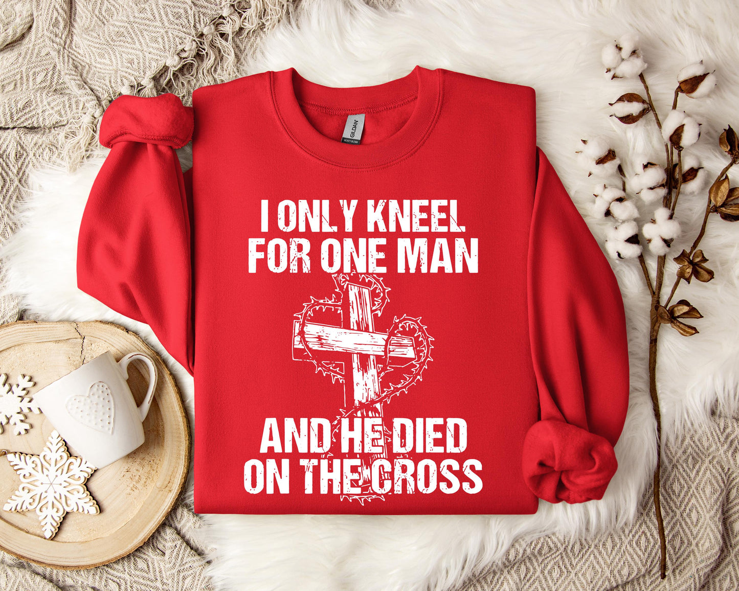I Only Kneel For One Man And He Died On The Cross Sweatshirt