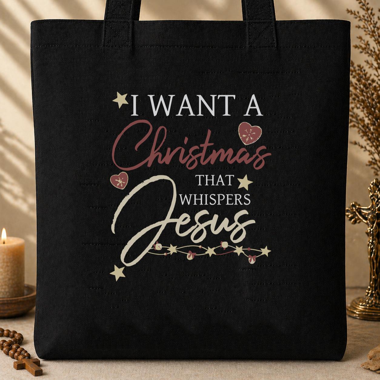 I Want A Christmas That Whispers Jesus 01 Tote Bag