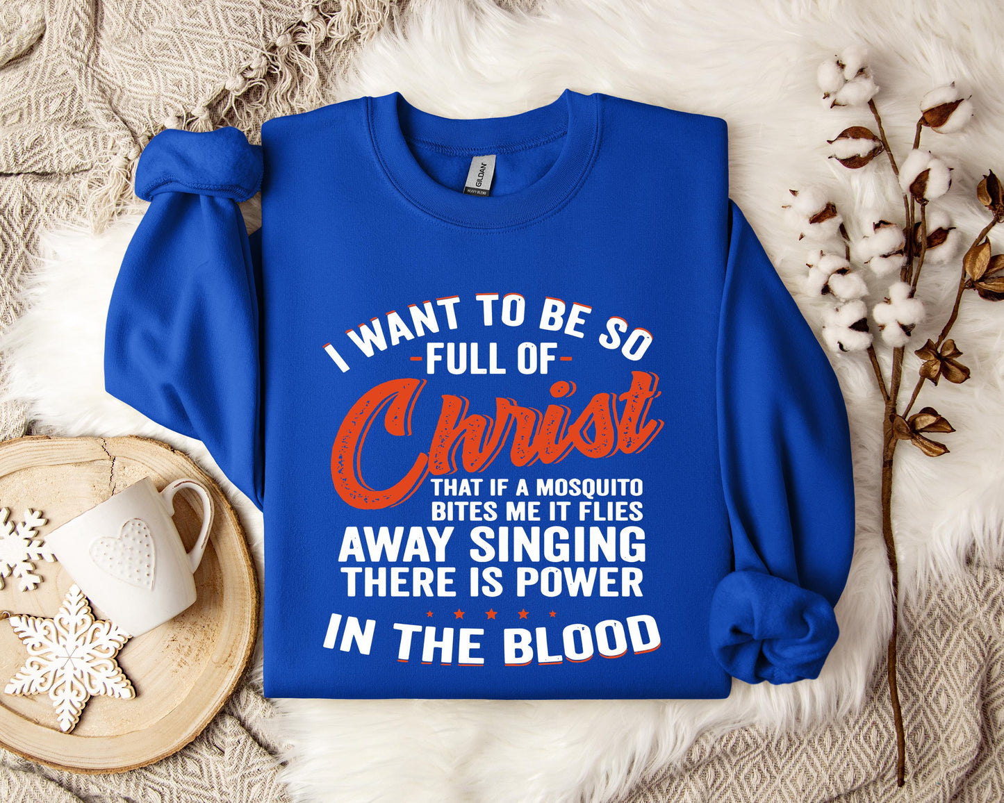 I Want To Be So Full Of Christ 2 Sweatshirt