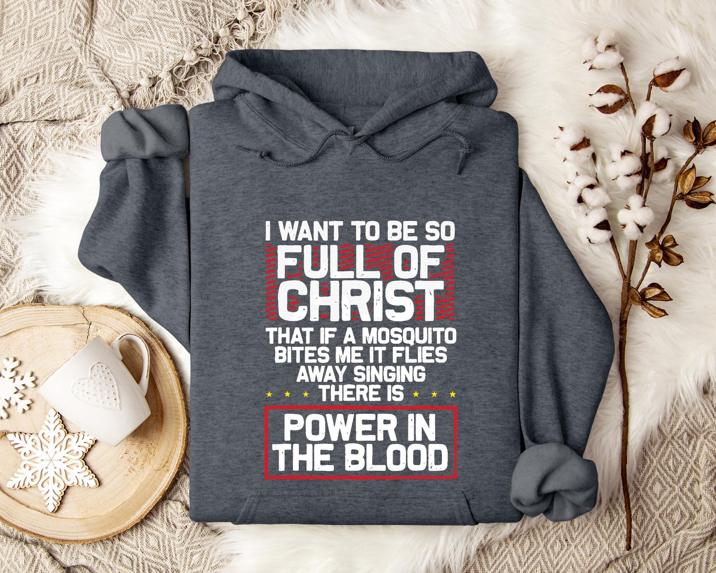 I Want To Be So Full Of Christ Power In The Blood Hoodie