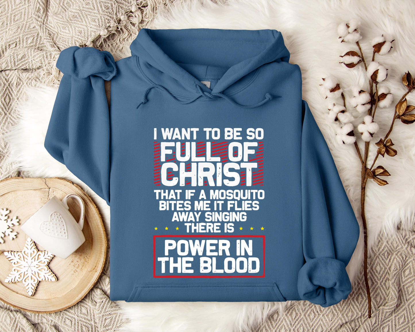 I Want To Be So Full Of Christ Power In The Blood Hoodie