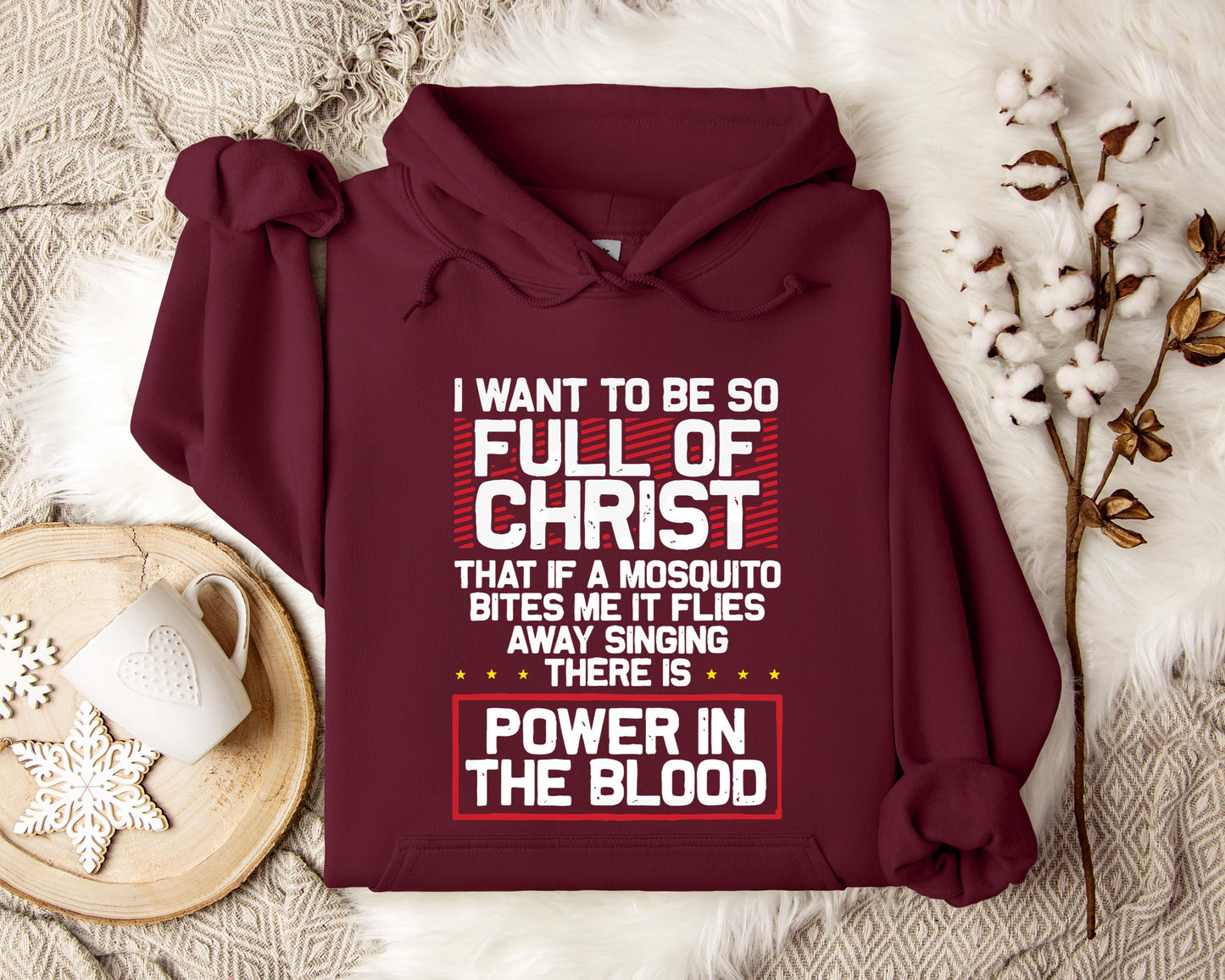 I Want To Be So Full Of Christ Power In The Blood Hoodie