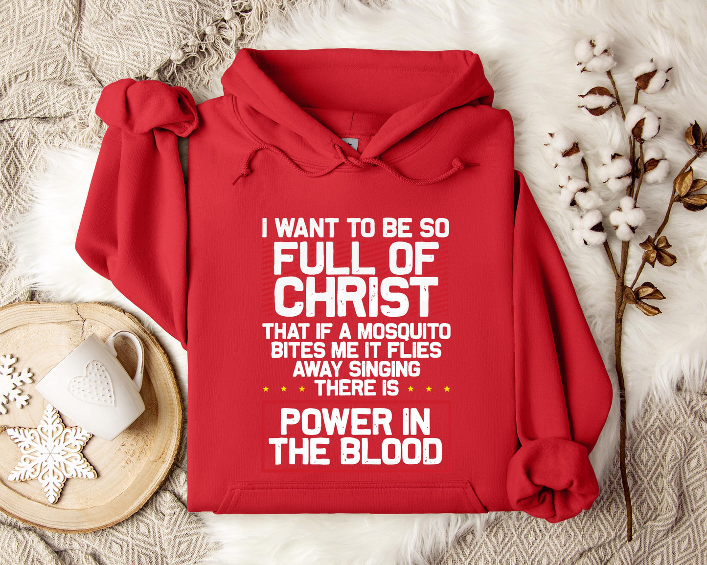 I Want To Be So Full Of Christ Power In The Blood Hoodie