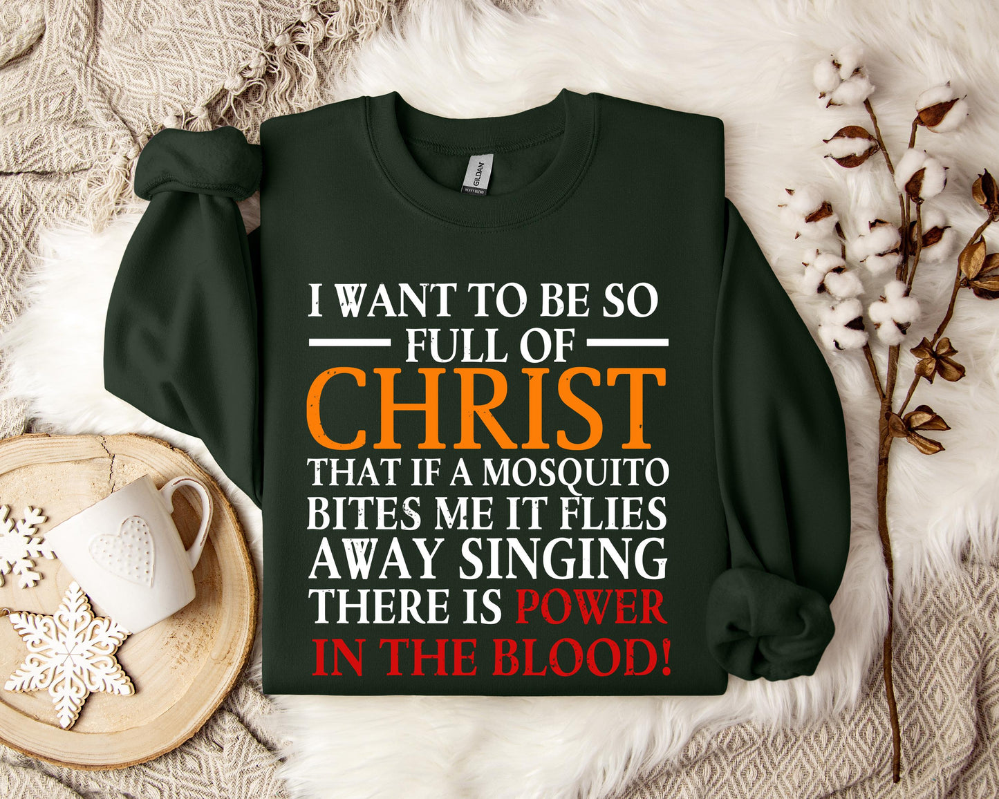 I Want To Be So Full Of Christ Sweatshirt