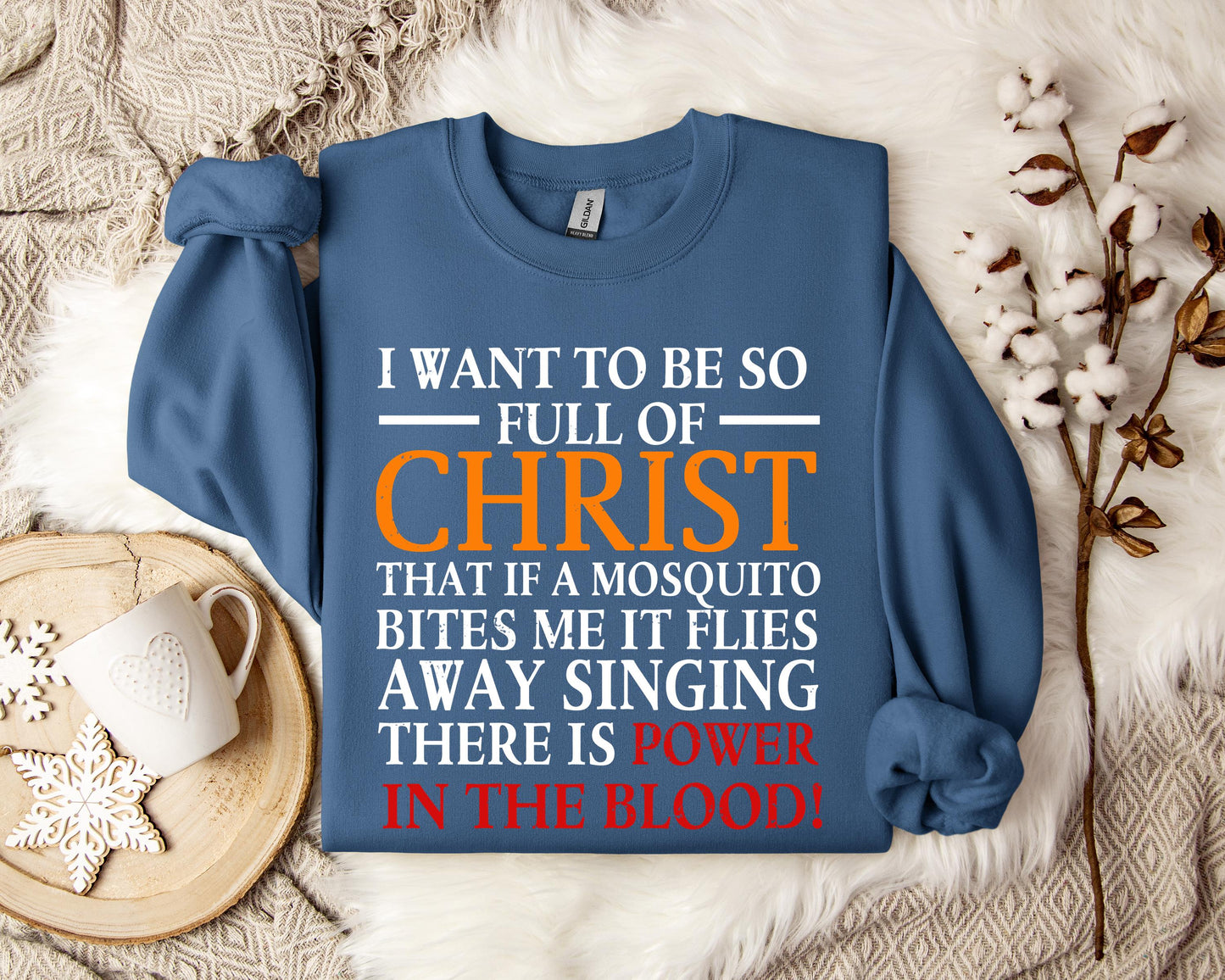 I Want To Be So Full Of Christ Sweatshirt
