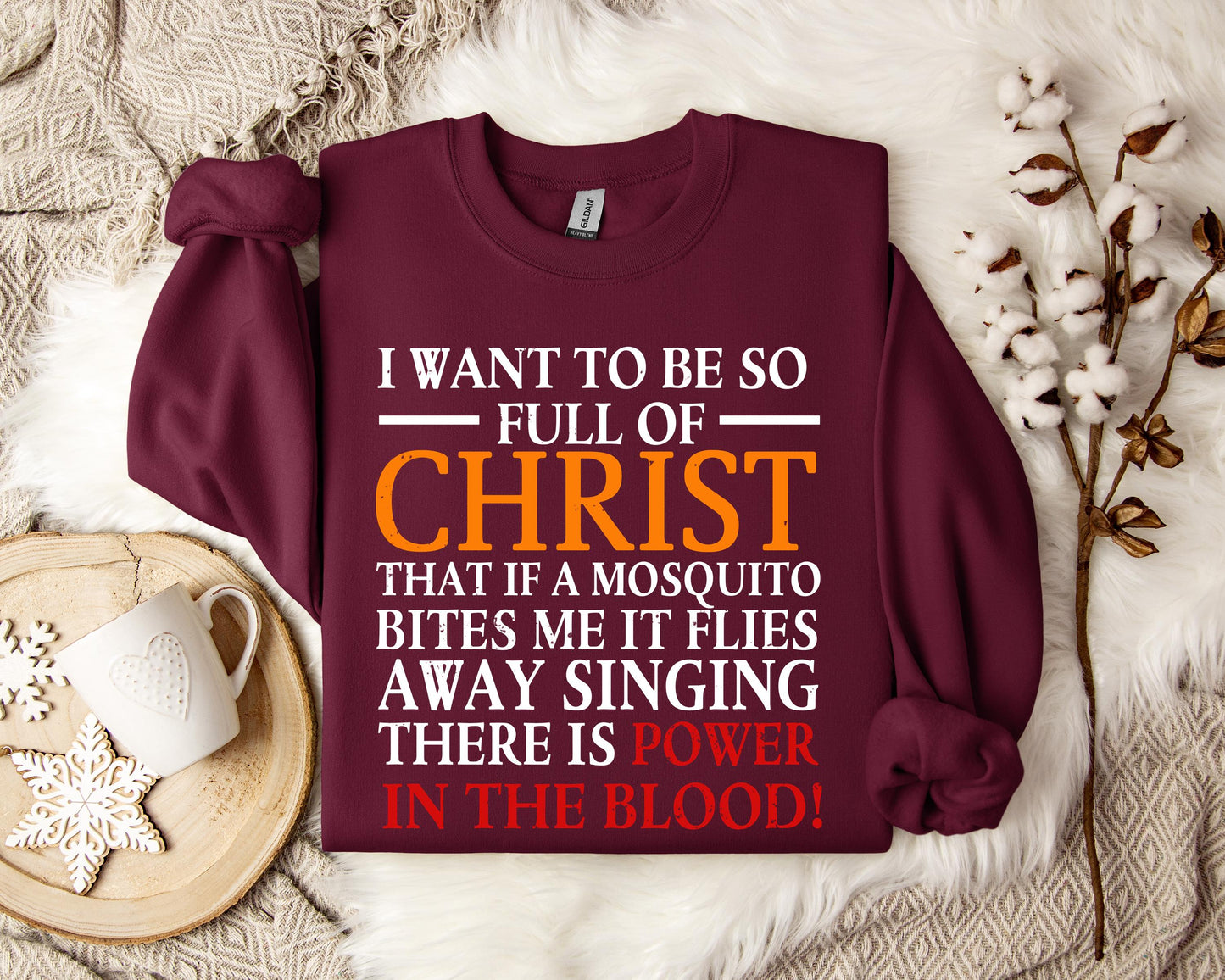 I Want To Be So Full Of Christ Sweatshirt