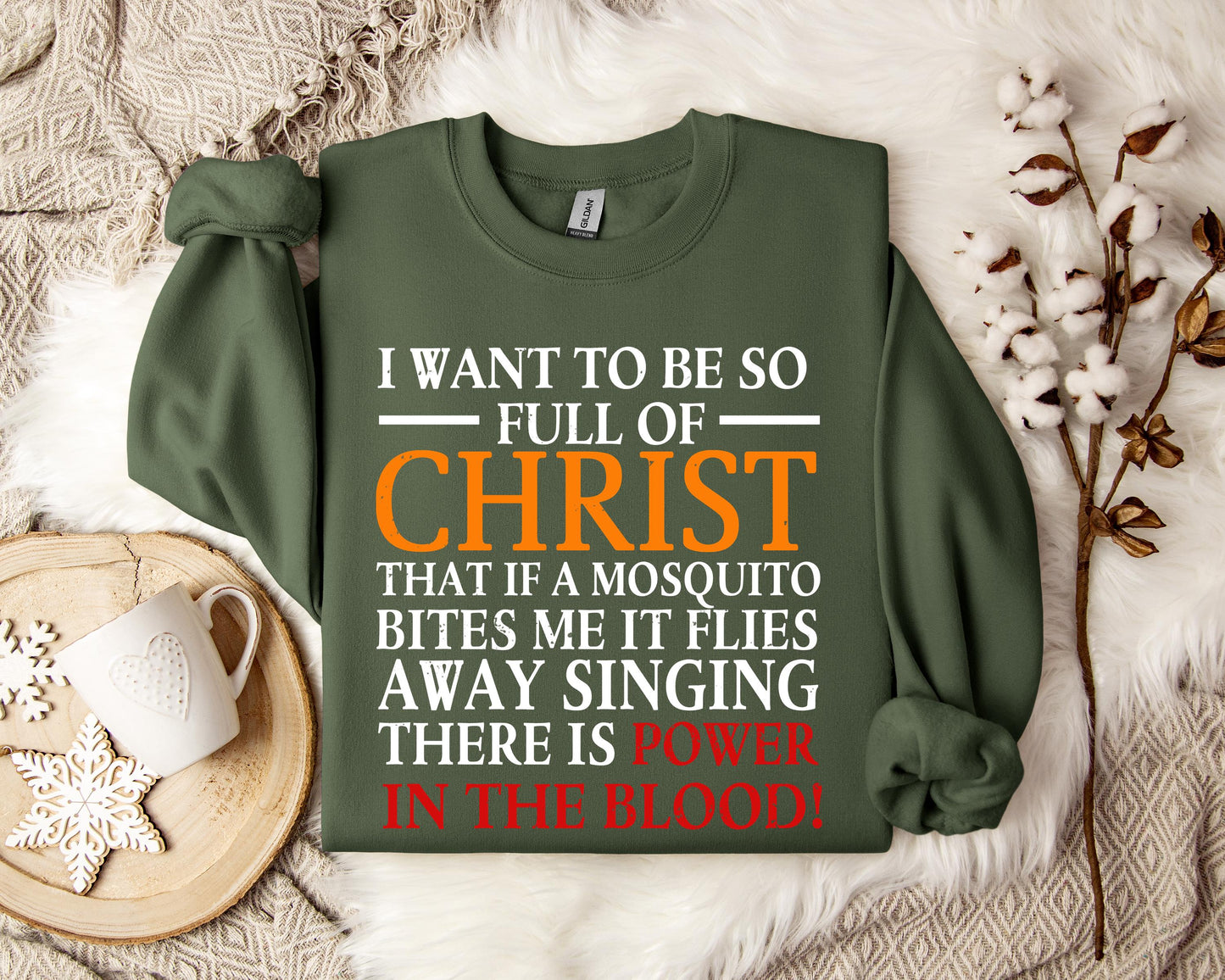I Want To Be So Full Of Christ Sweatshirt
