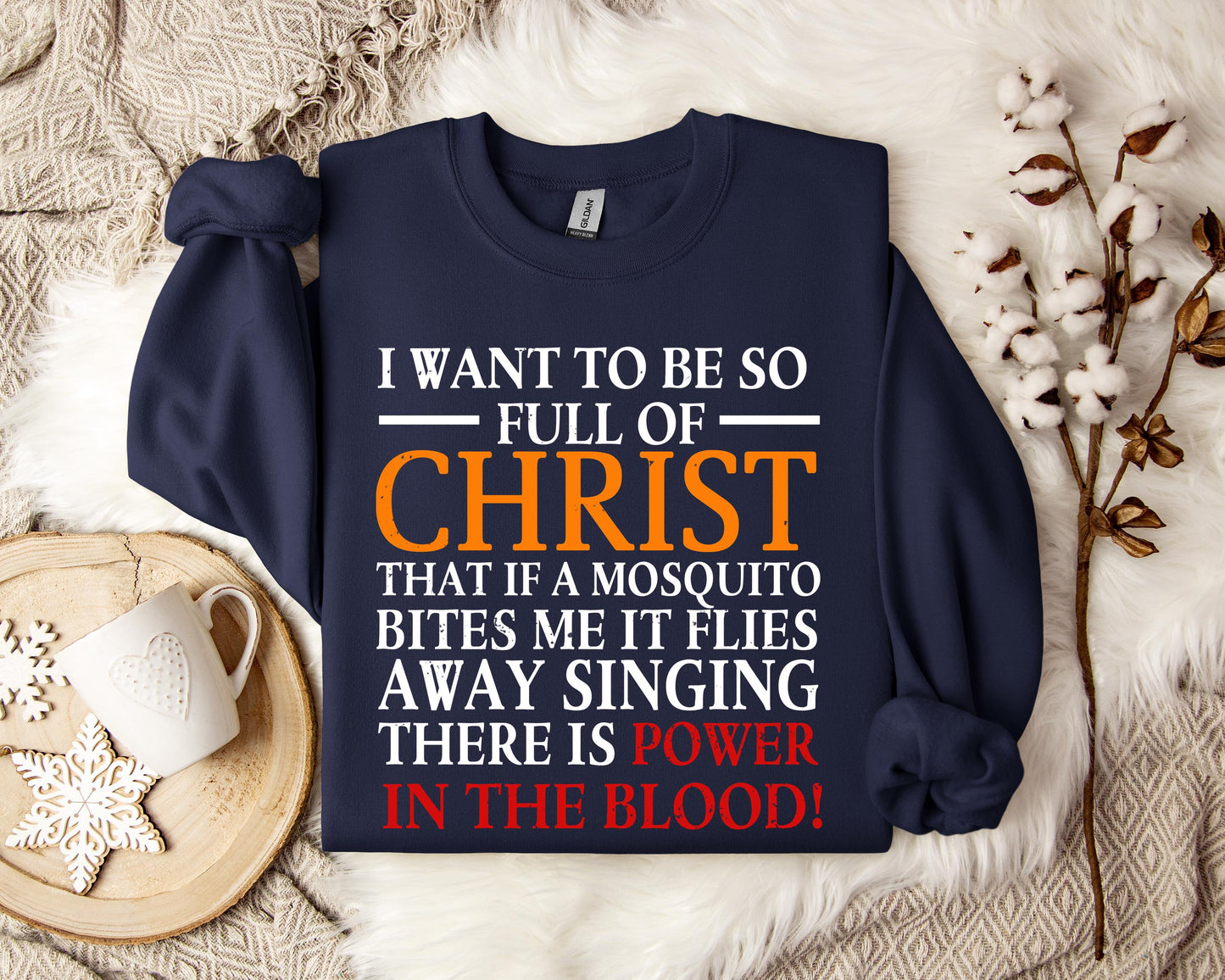 I Want To Be So Full Of Christ Sweatshirt