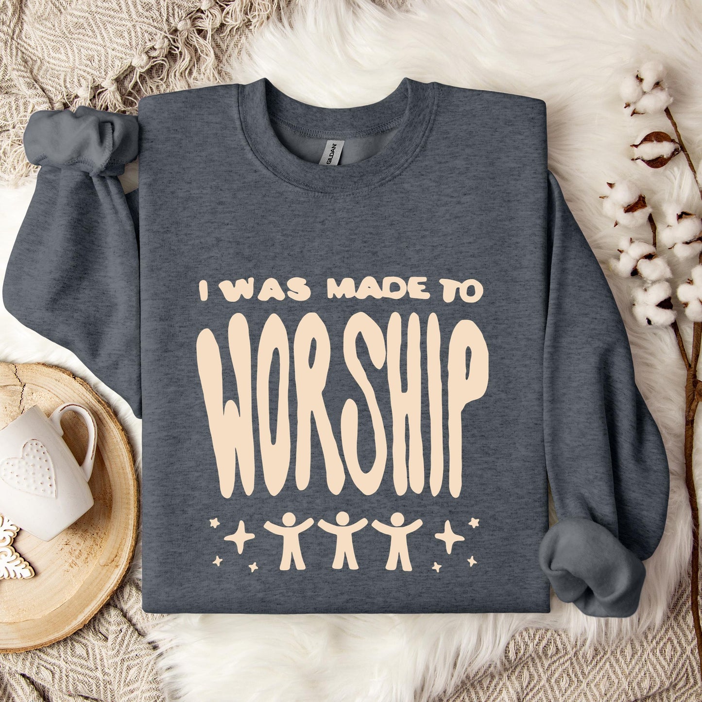 I Was Made To Worship Sweatshirt