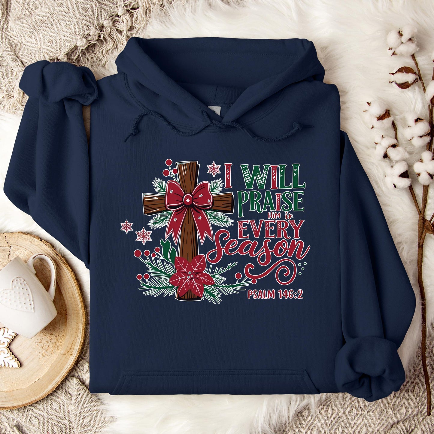 I Will Praise Him In Every Season Psalm 146.2 01 Hoodie