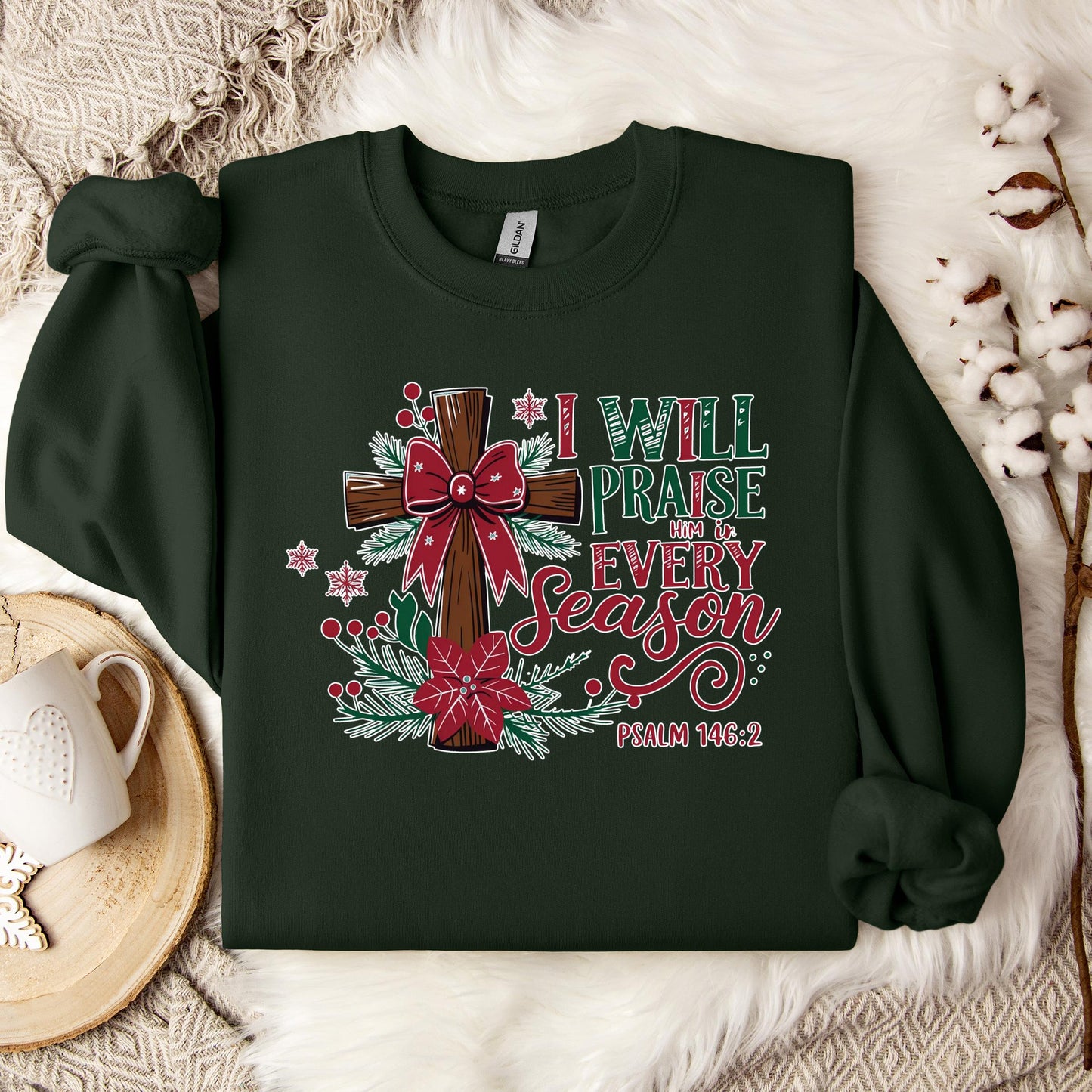 I Will Praise Him In Every Season Psalm 146.2 01 Sweatshirt