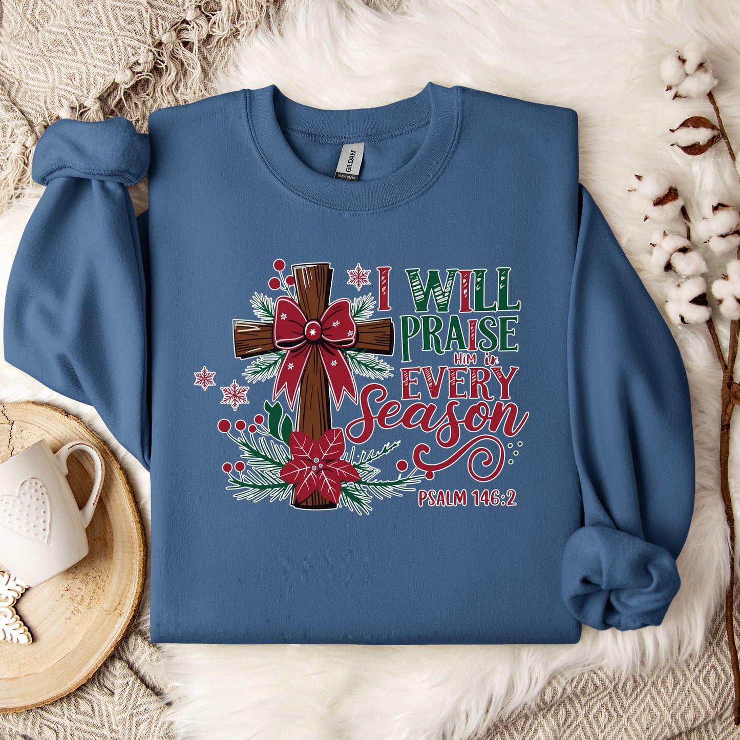 I Will Praise Him In Every Season Psalm 146.2 01 Sweatshirt