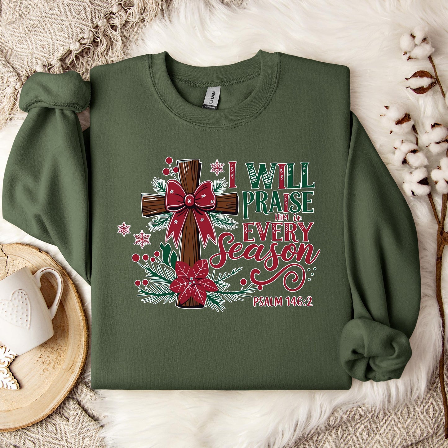 I Will Praise Him In Every Season Psalm 146.2 01 Sweatshirt