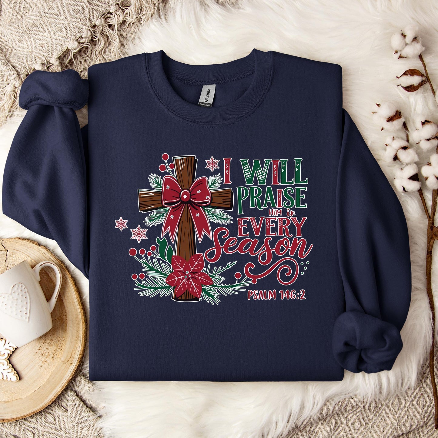 I Will Praise Him In Every Season Psalm 146.2 01 Sweatshirt