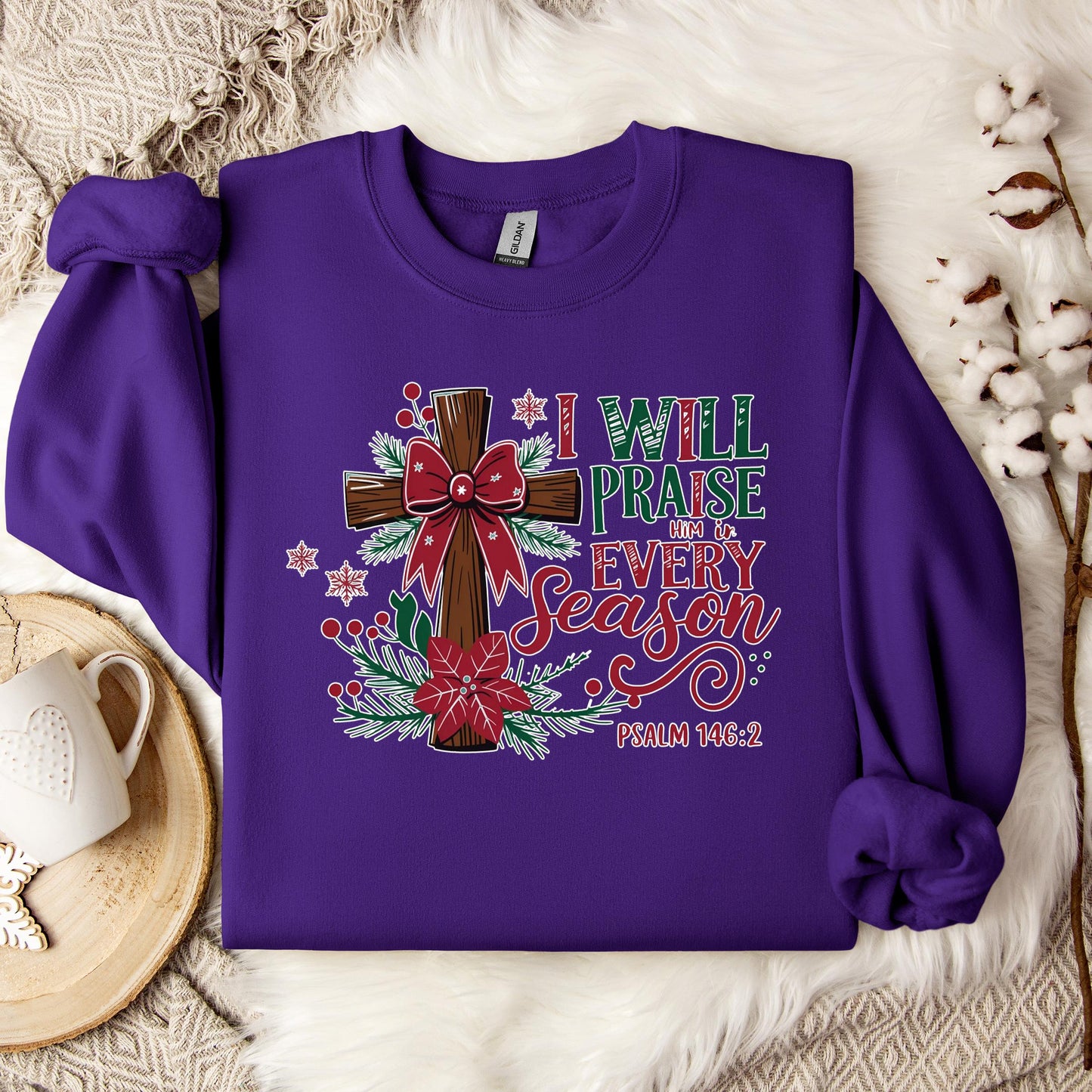 I Will Praise Him In Every Season Psalm 146.2 01 Sweatshirt
