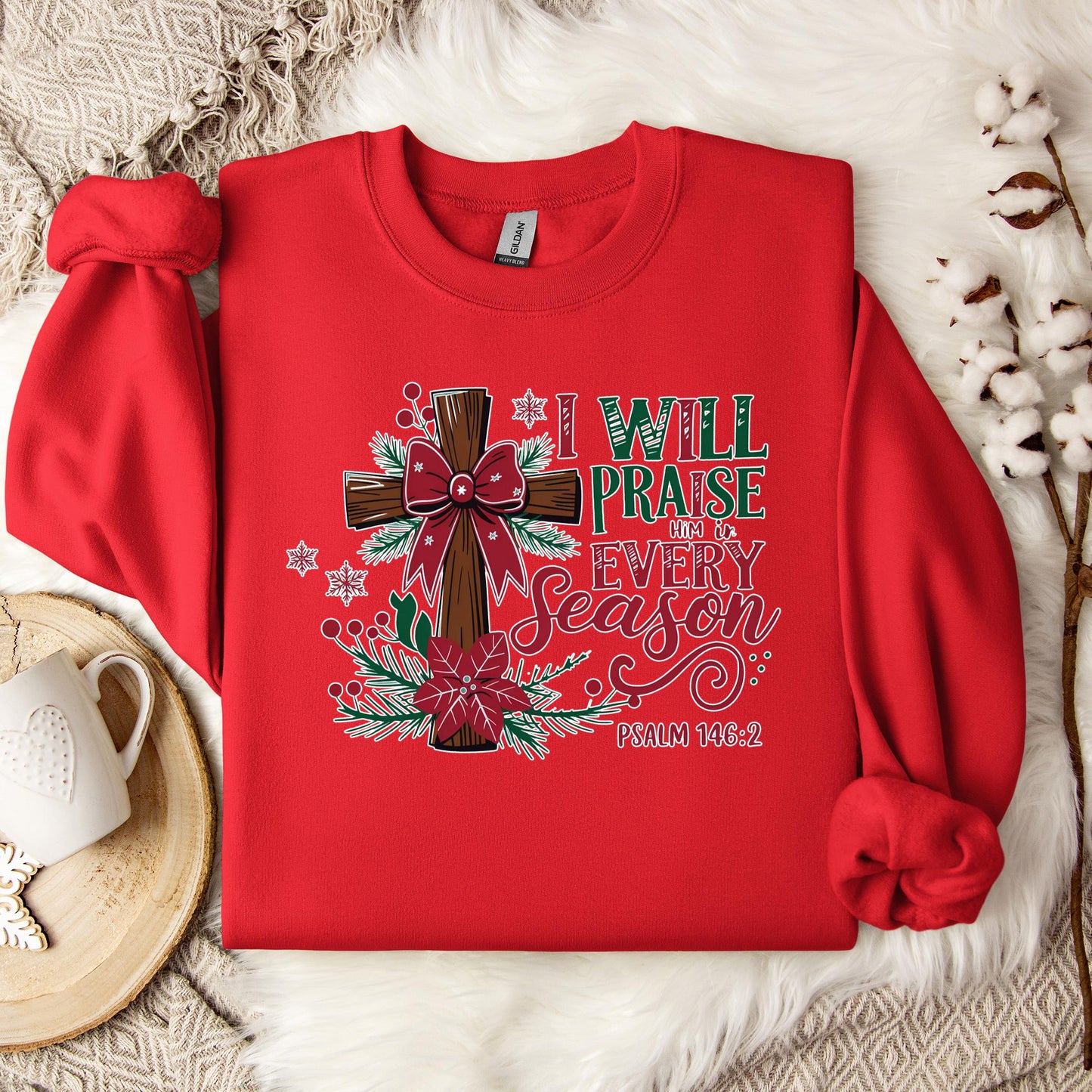 I Will Praise Him In Every Season Psalm 146.2 01 Sweatshirt