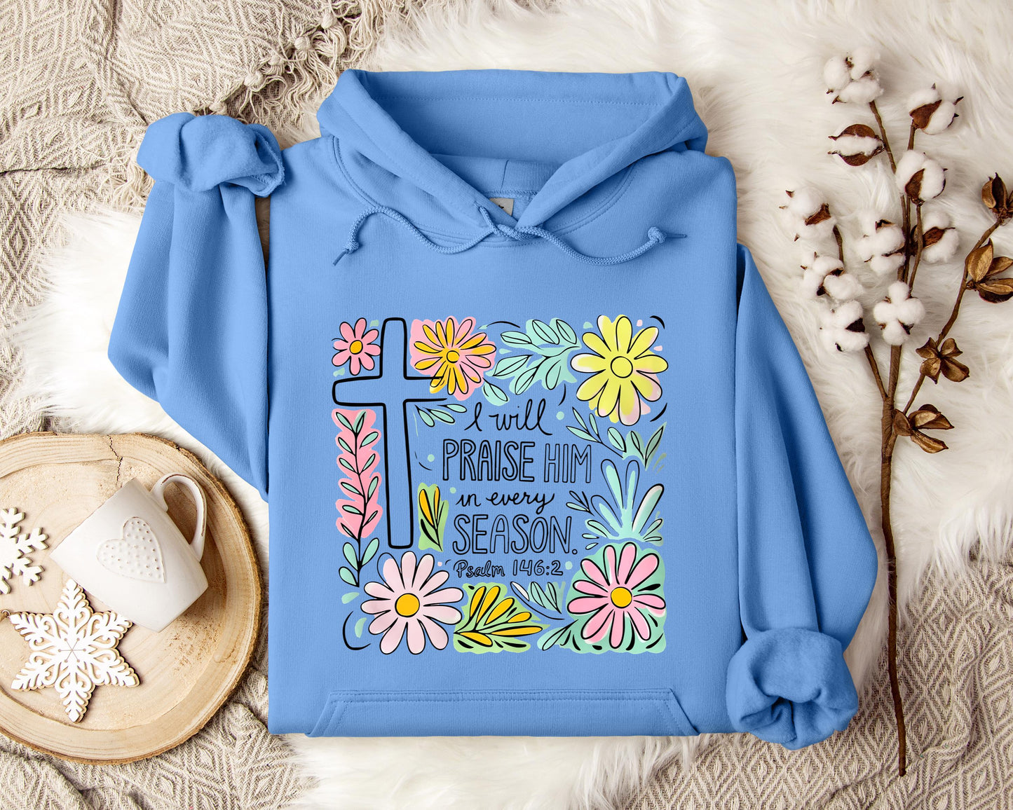 I Will Praise Him In Every Season Psalm 146.2 Hoodie