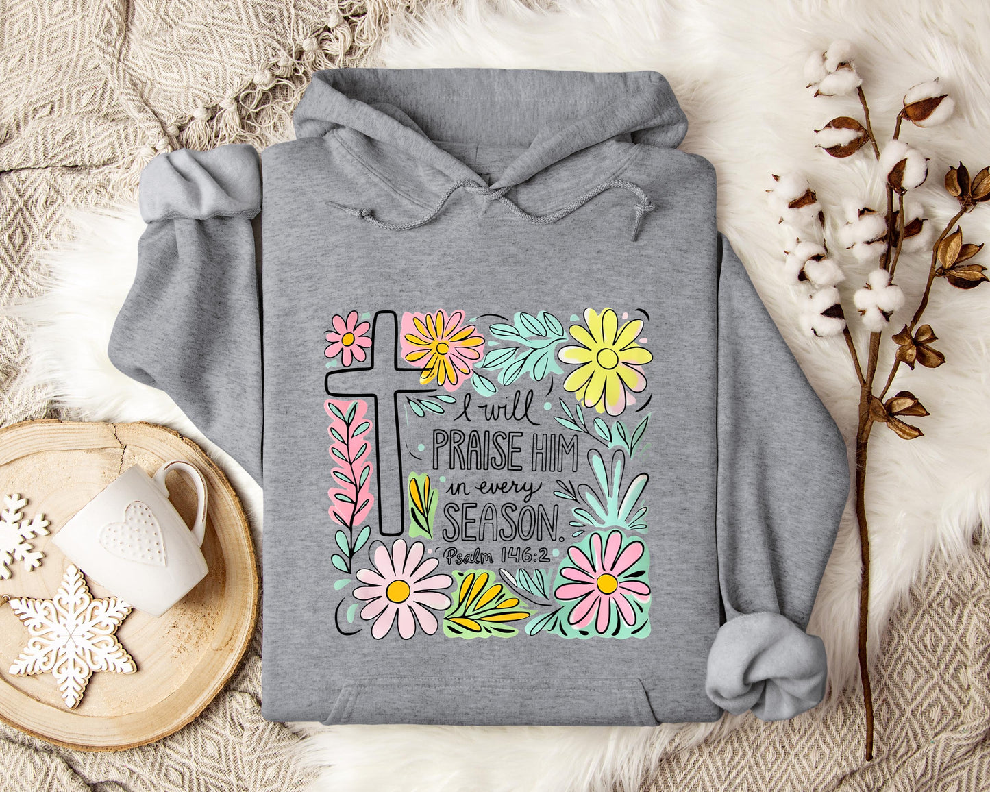 I Will Praise Him In Every Season Psalm 146.2 Hoodie