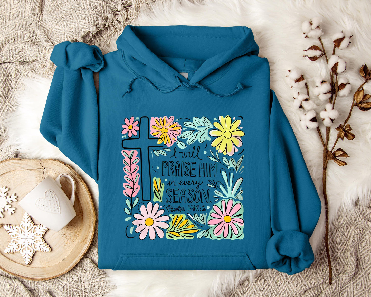 I Will Praise Him In Every Season Psalm 146.2 Hoodie