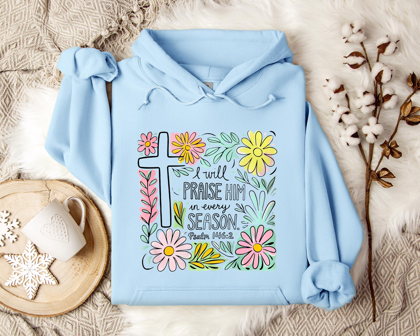 I Will Praise Him In Every Season Psalm 146.2 Hoodie