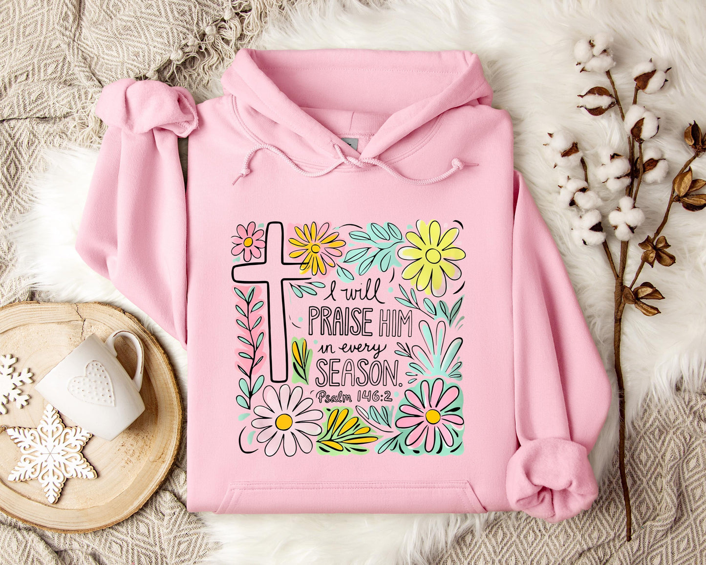 I Will Praise Him In Every Season Psalm 146.2 Hoodie