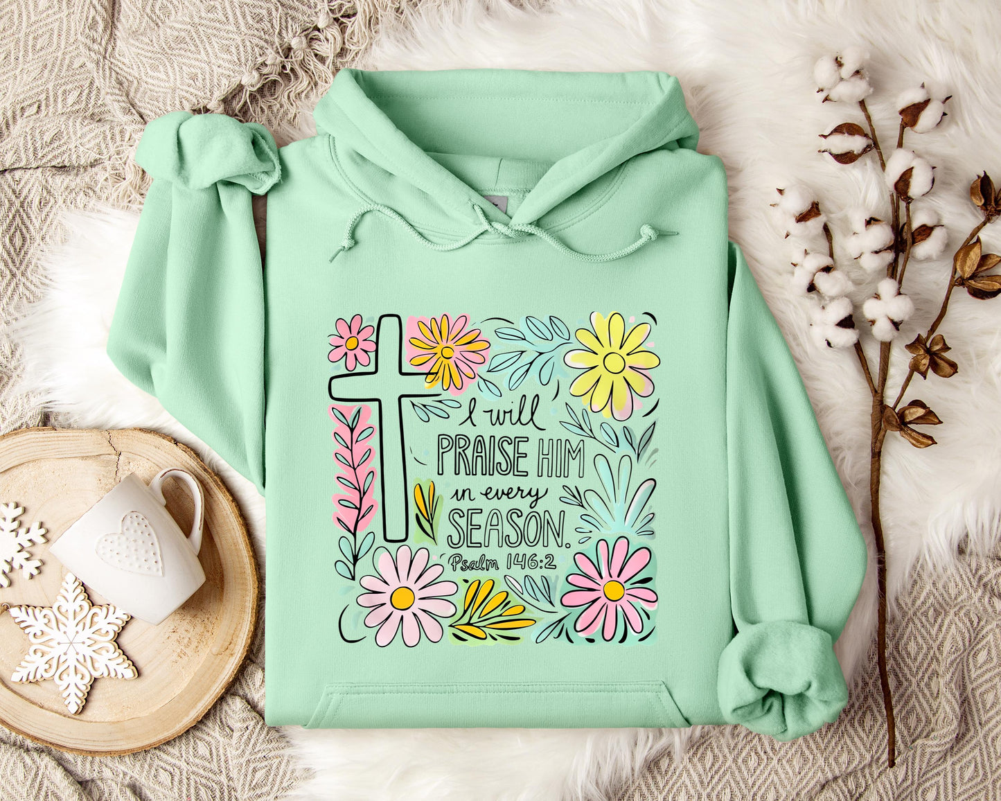 I Will Praise Him In Every Season Psalm 146.2 Hoodie