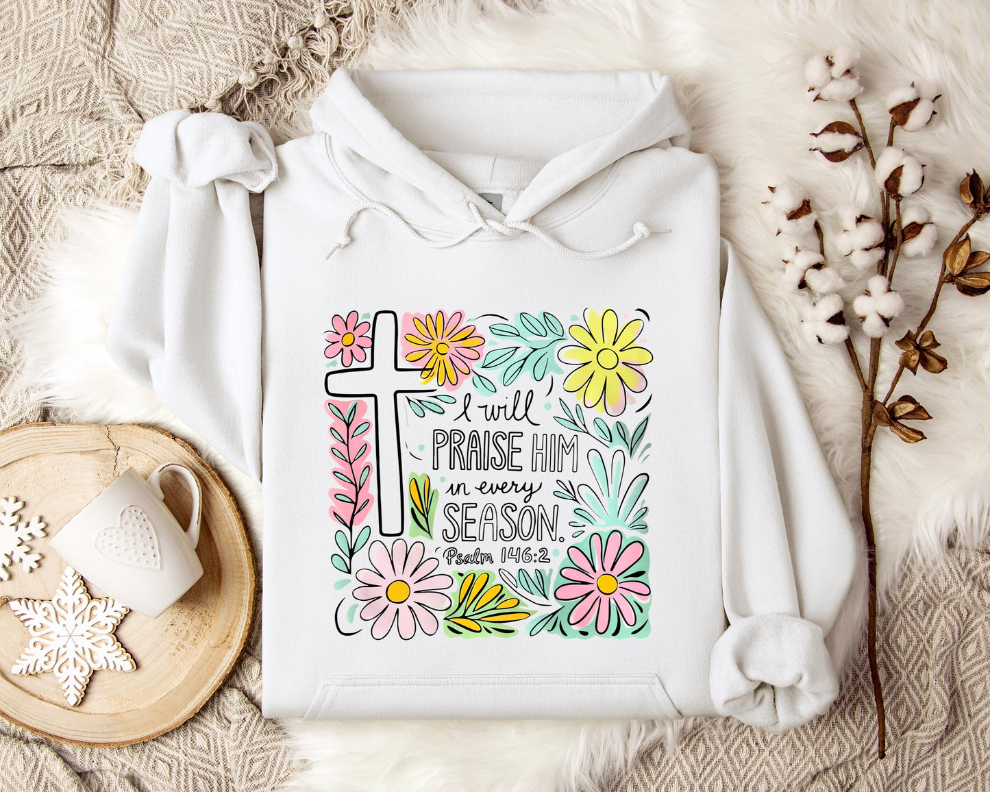 I Will Praise Him In Every Season Psalm 146.2 Hoodie
