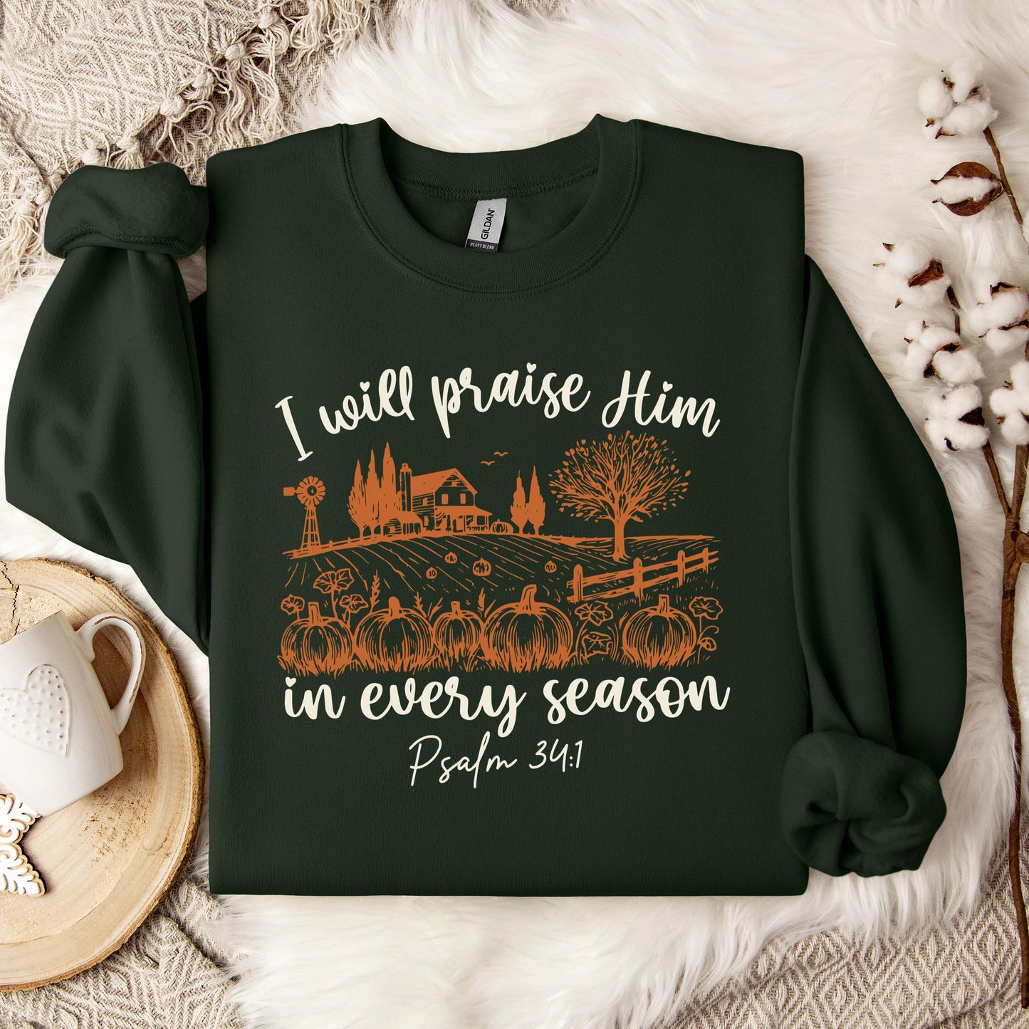 I Will Praise Him In Every Season Psalm 34.1 Sweatshirt