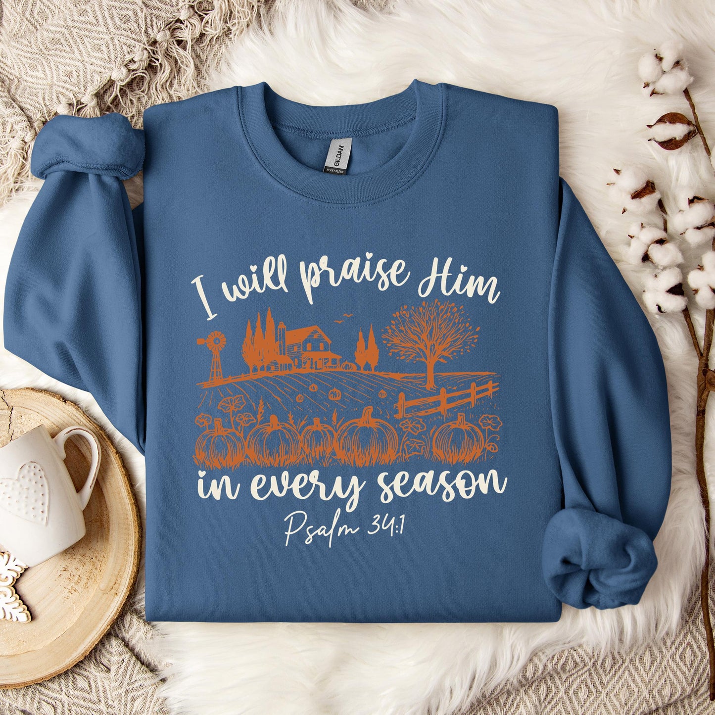 I Will Praise Him In Every Season Psalm 34.1 Sweatshirt
