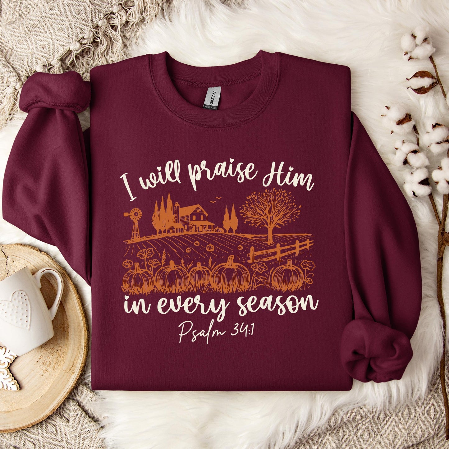 I Will Praise Him In Every Season Psalm 34.1 Sweatshirt