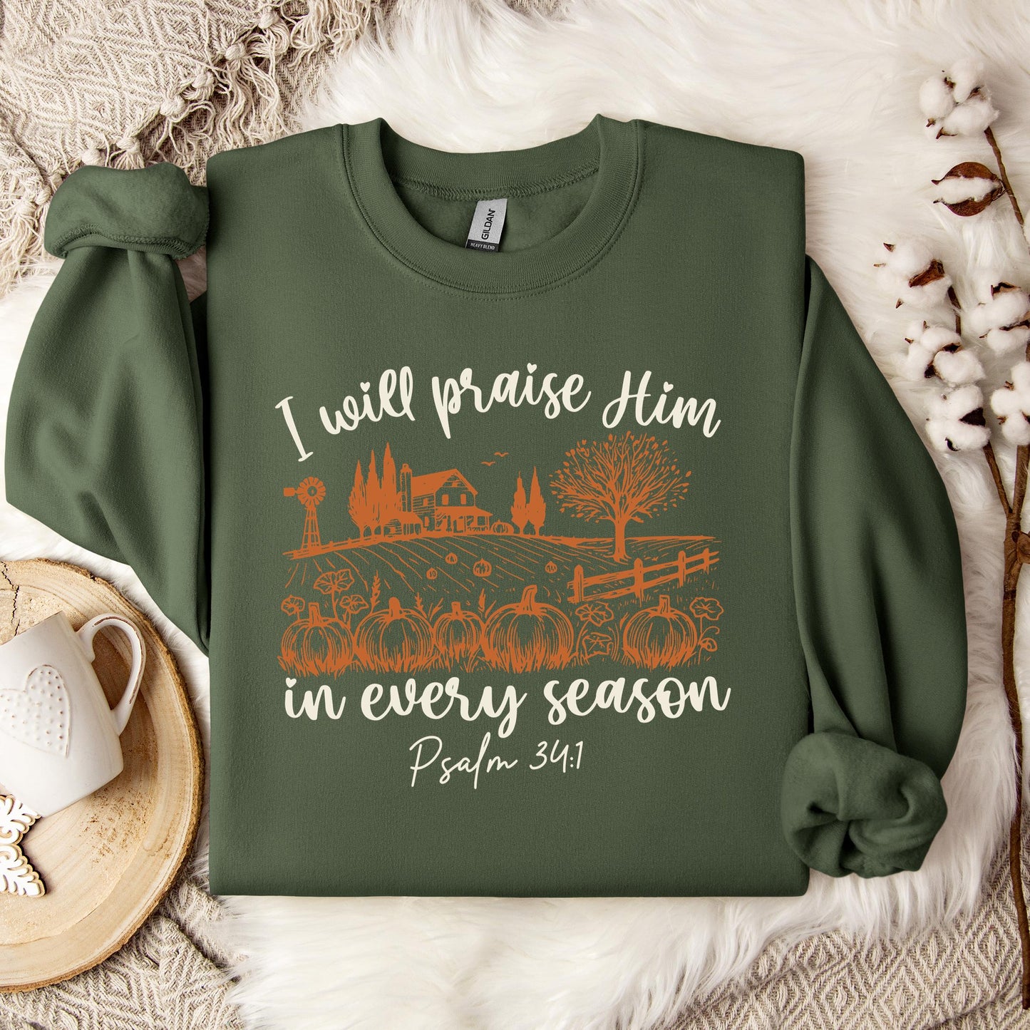 I Will Praise Him In Every Season Psalm 34.1 Sweatshirt