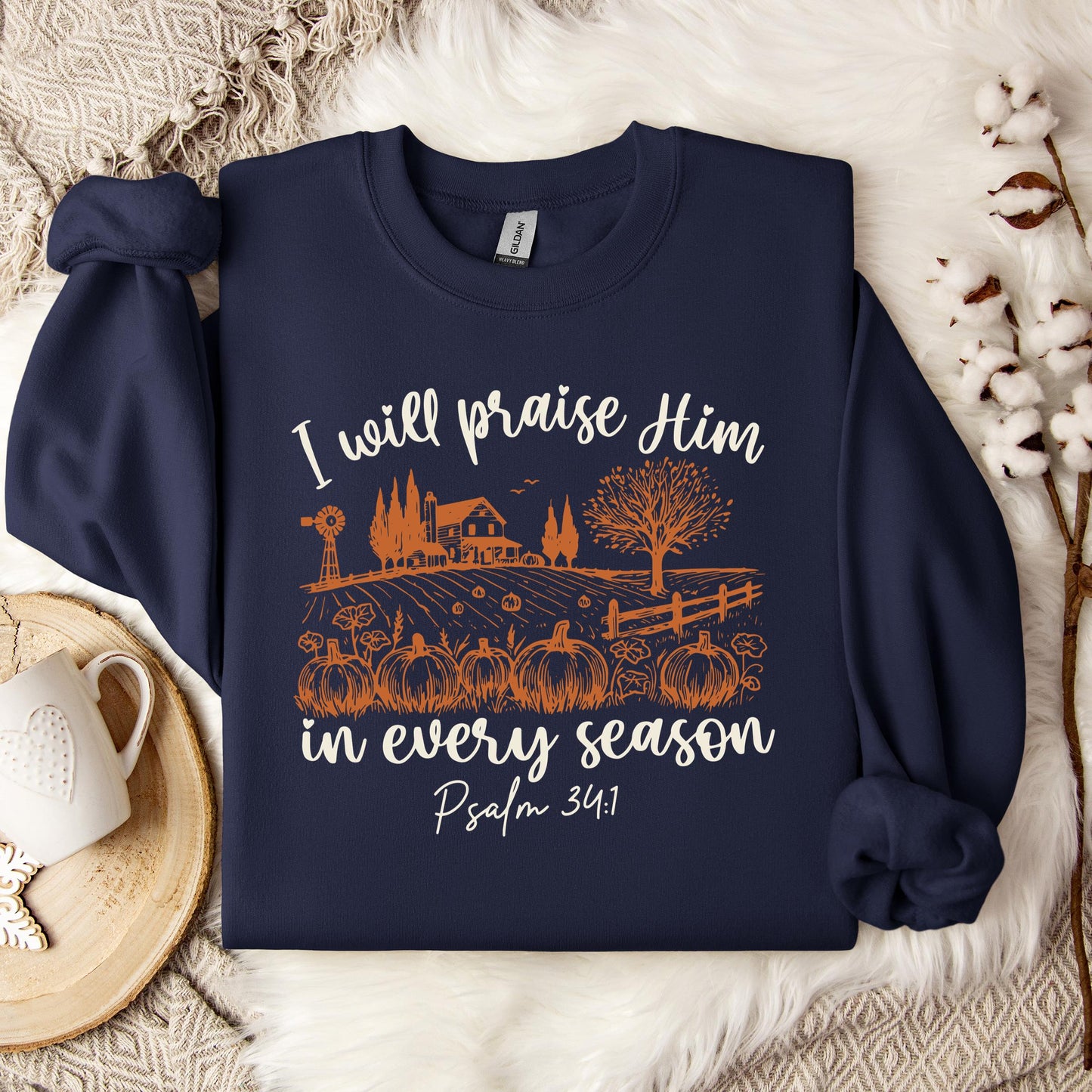 I Will Praise Him In Every Season Psalm 34.1 Sweatshirt