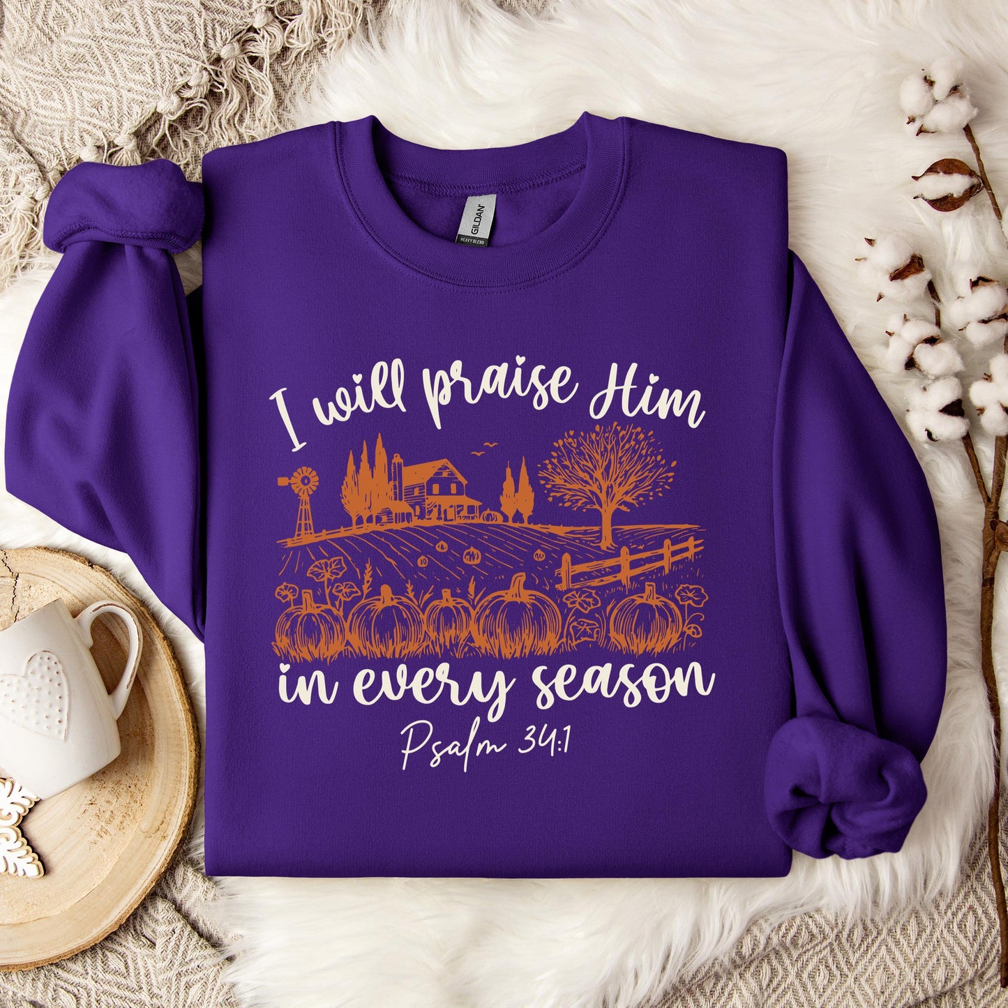 I Will Praise Him In Every Season Psalm 34.1 Sweatshirt
