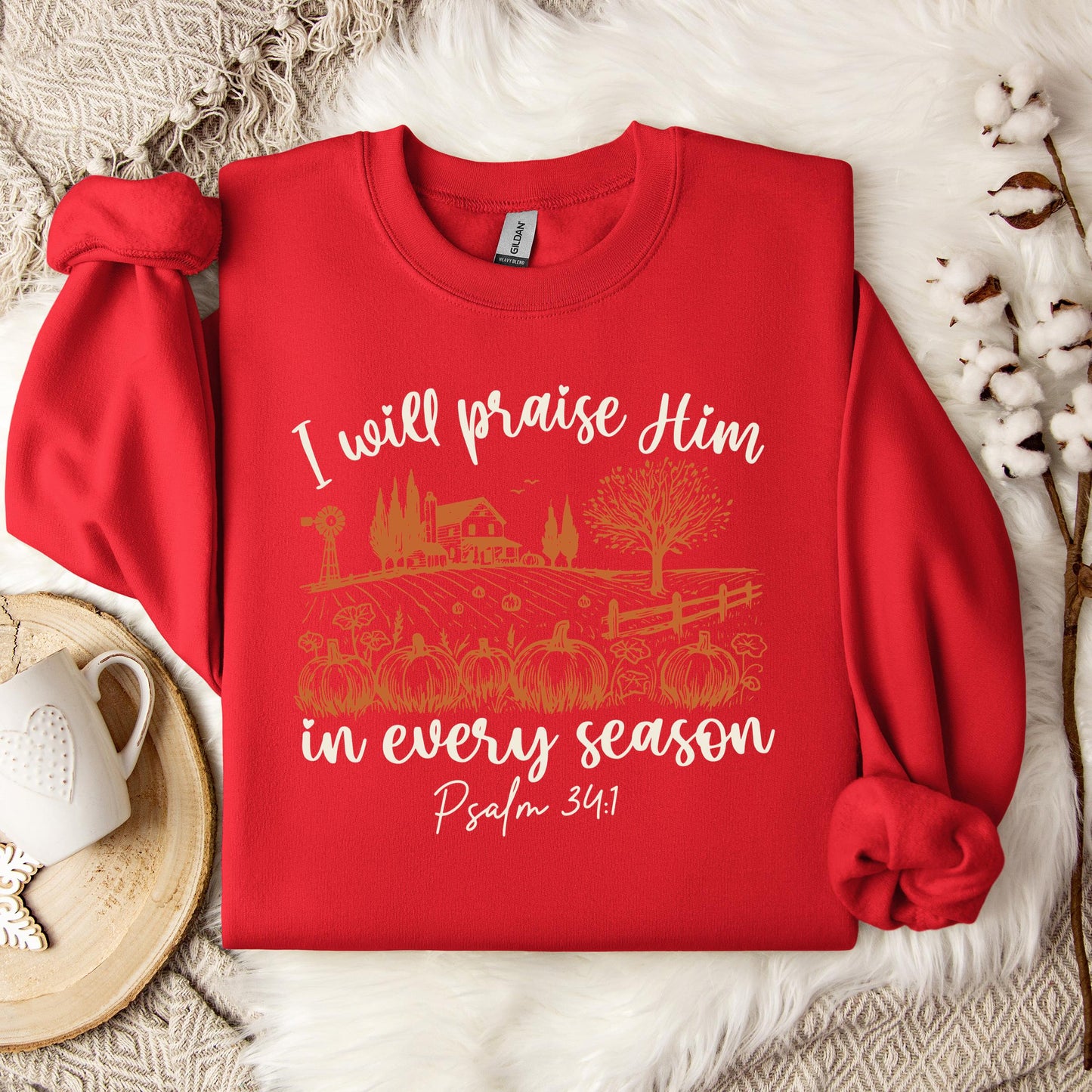 I Will Praise Him In Every Season Psalm 34.1 Sweatshirt