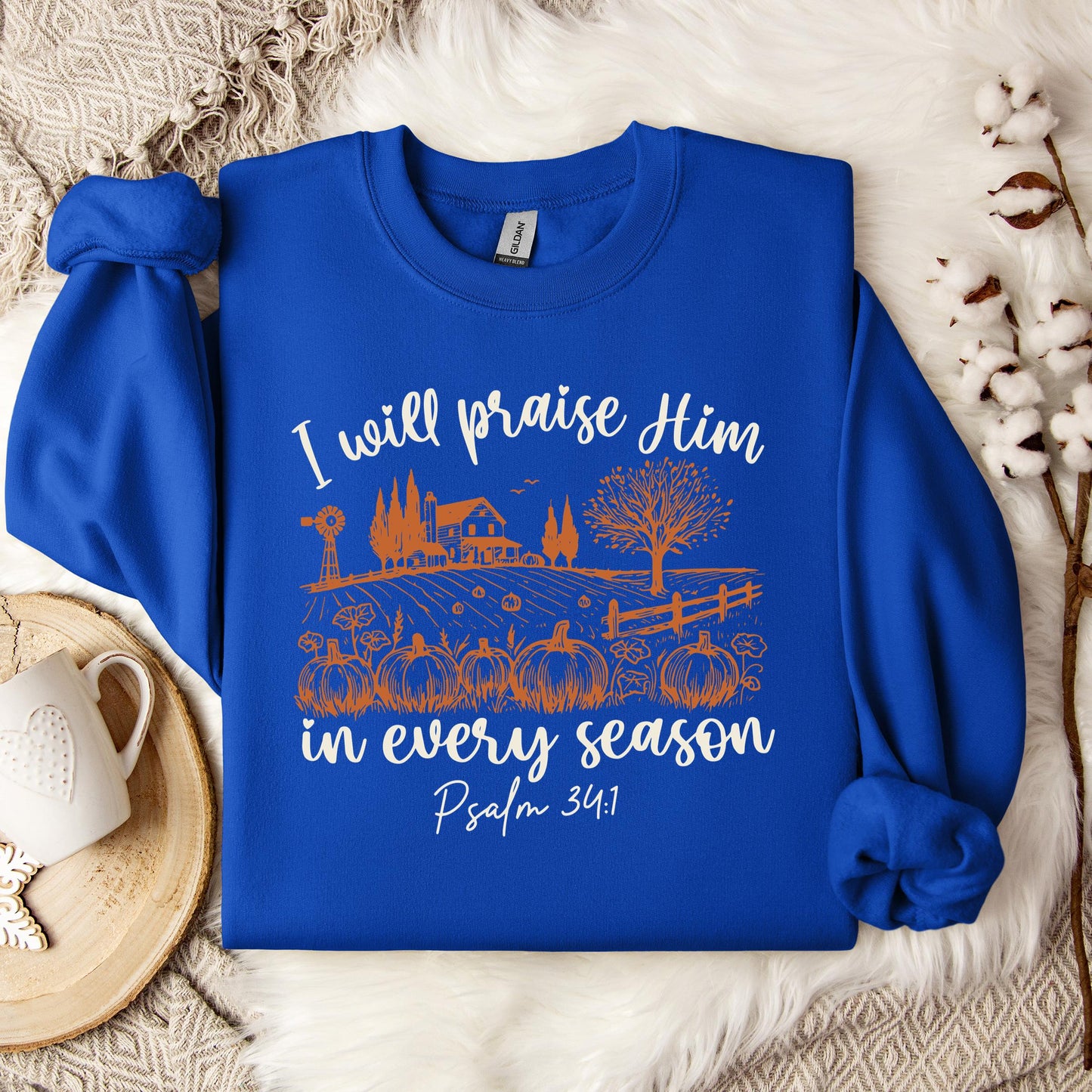 I Will Praise Him In Every Season Psalm 34.1 Sweatshirt
