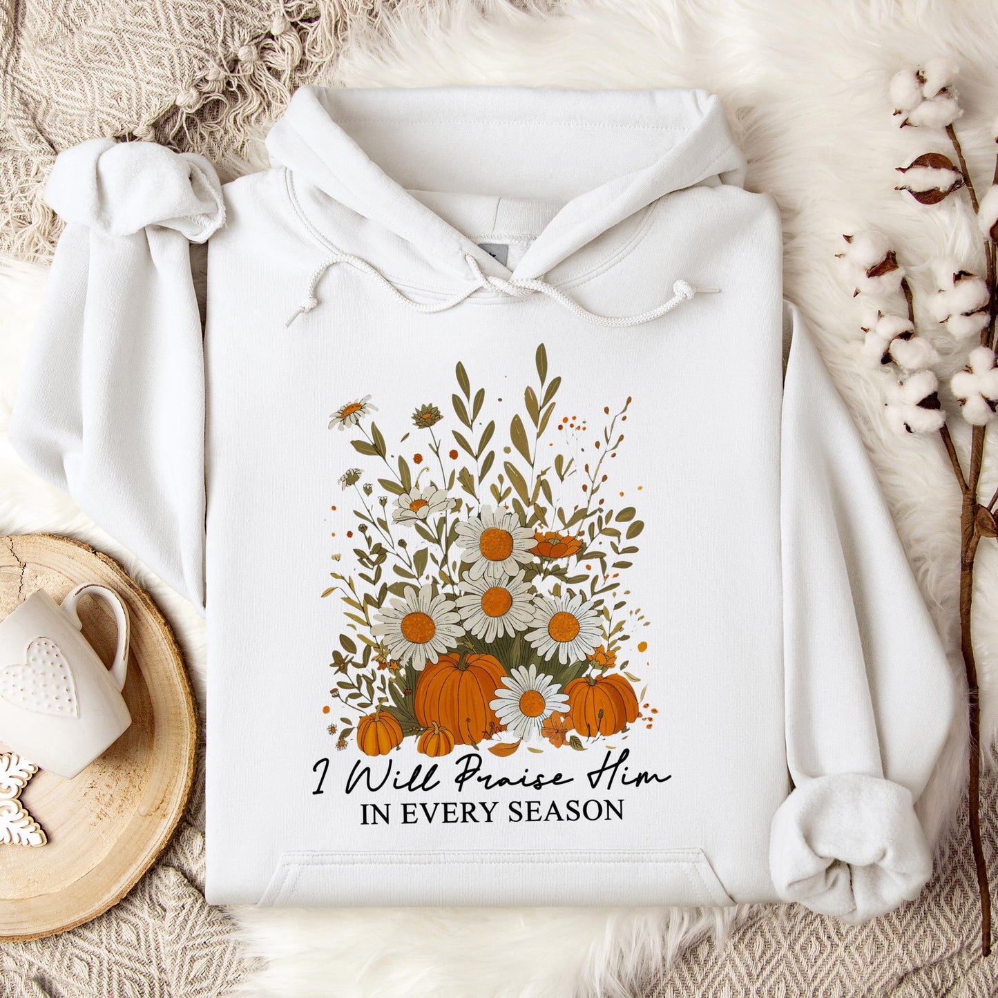 I Will Praise Him In Every Season Hoodie