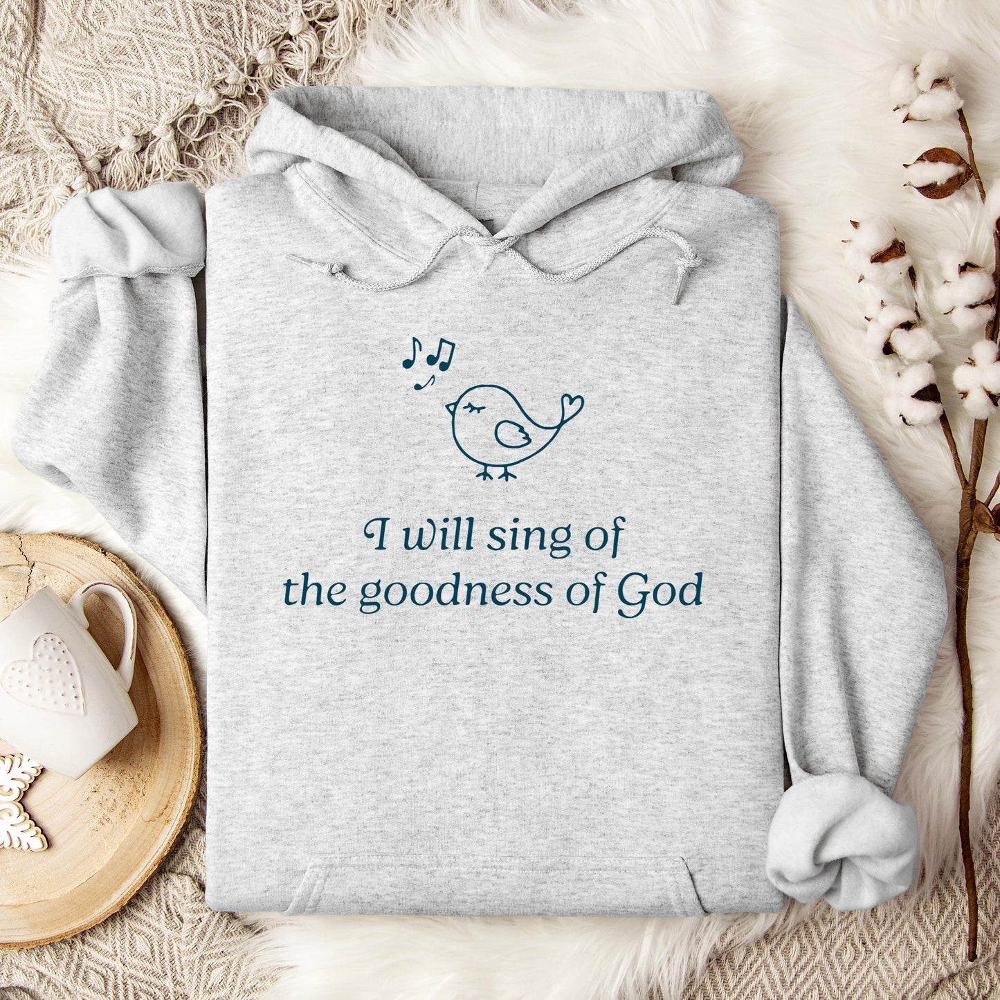 I Will Sing Of The Goodness Of God Hoodie