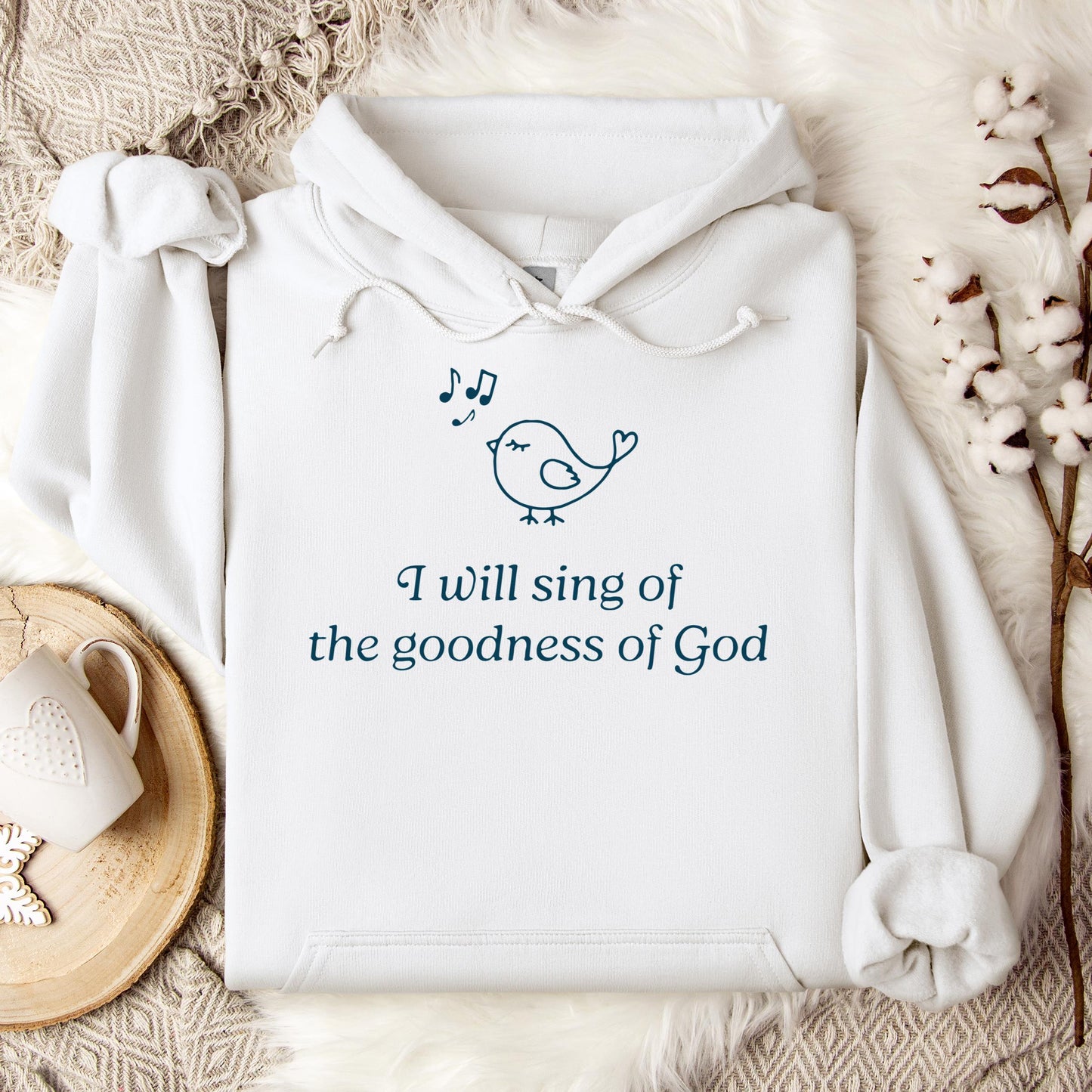 I Will Sing Of The Goodness Of God Hoodie