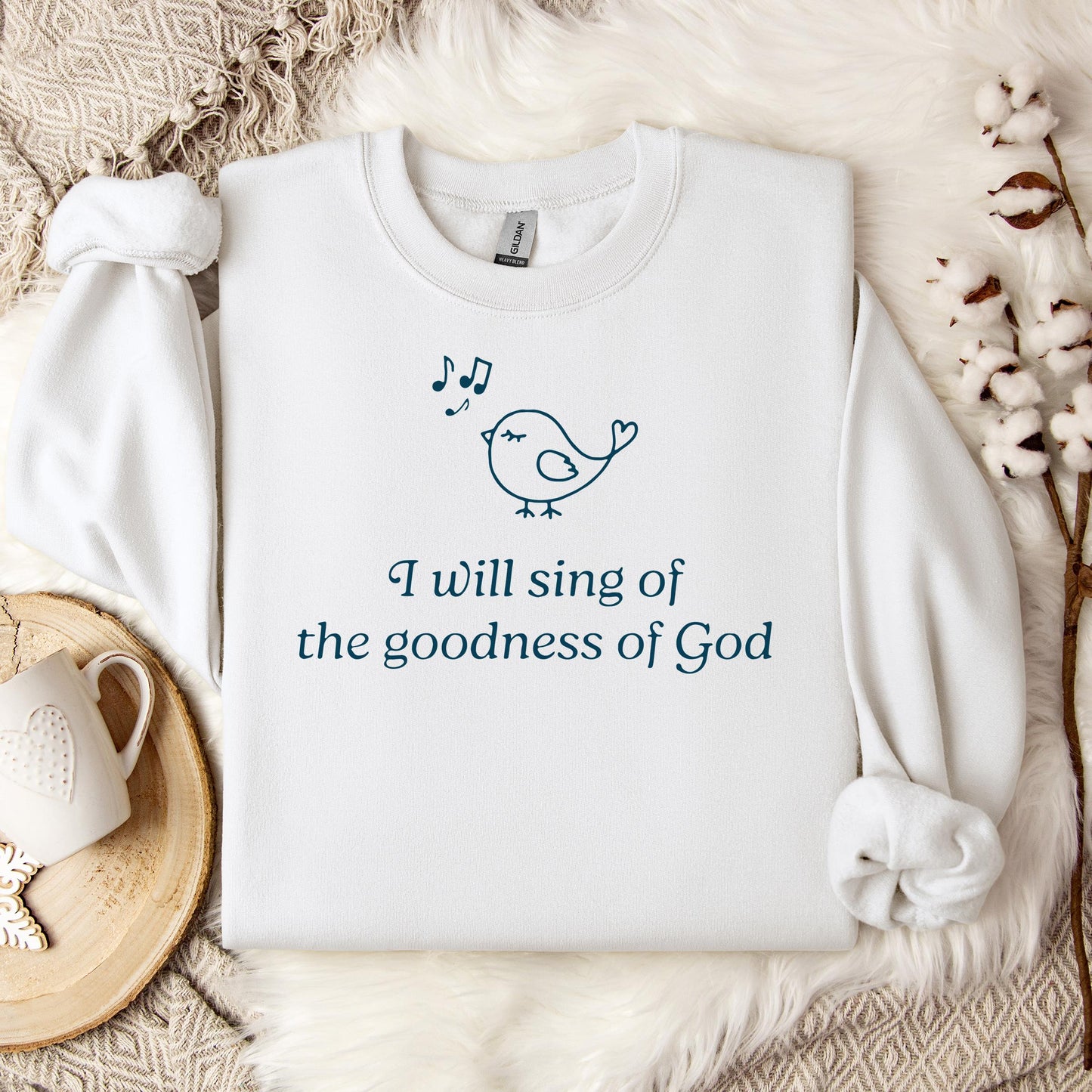 I Will Sing Of The Goodness Of God Sweatshirt