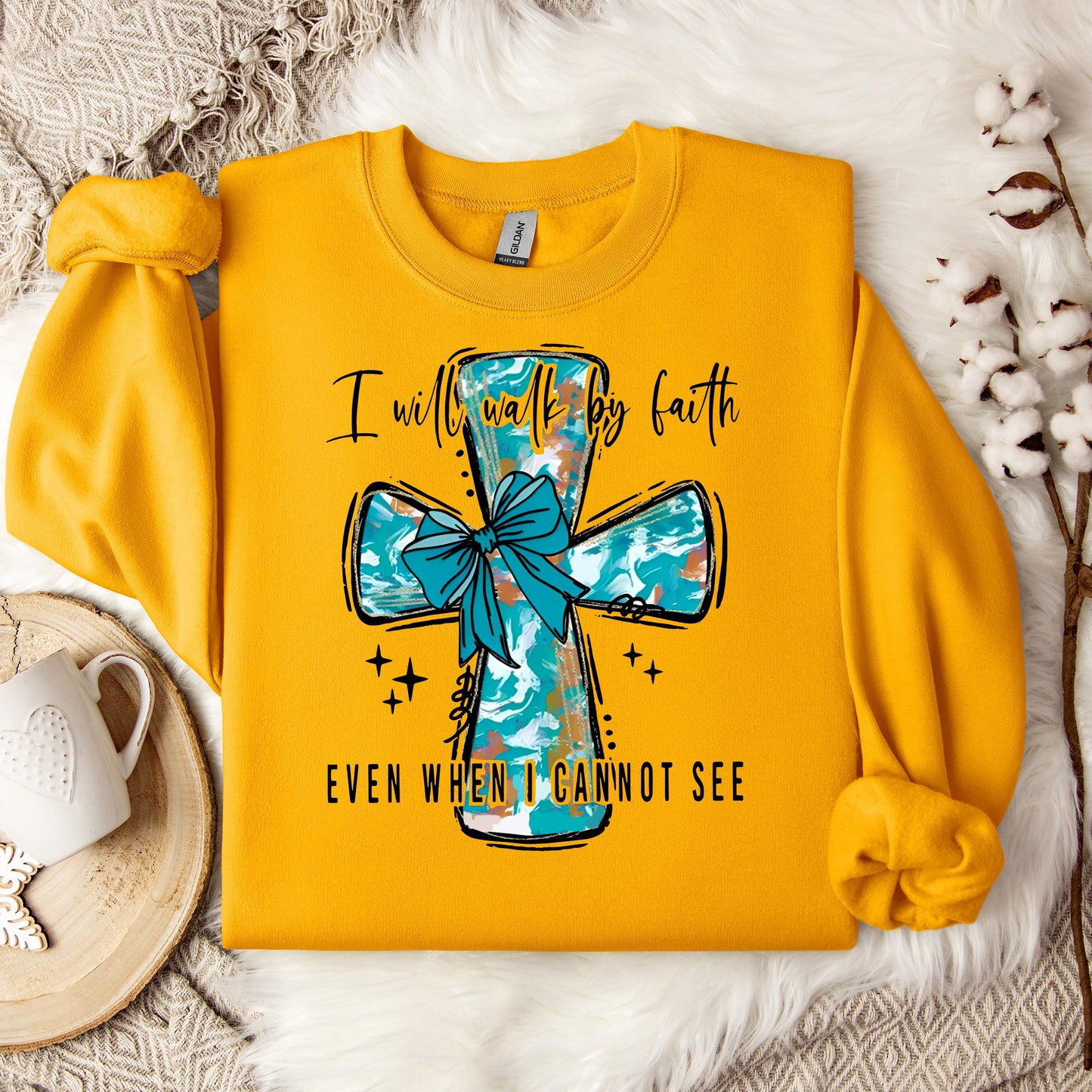 I Will Walk By Faith Even When I Cannot See Sweatshirt
