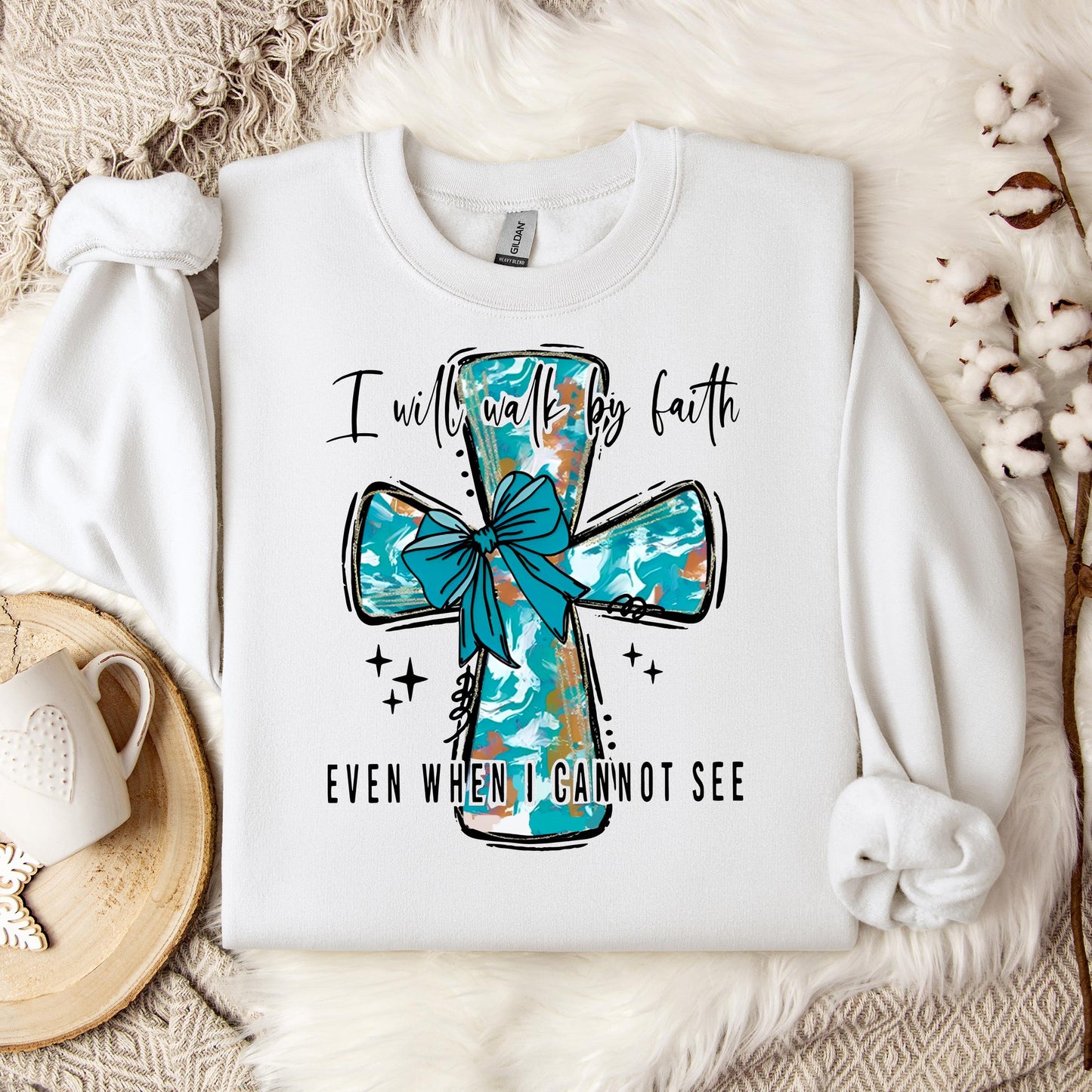 I Will Walk By Faith Even When I Cannot See Sweatshirt