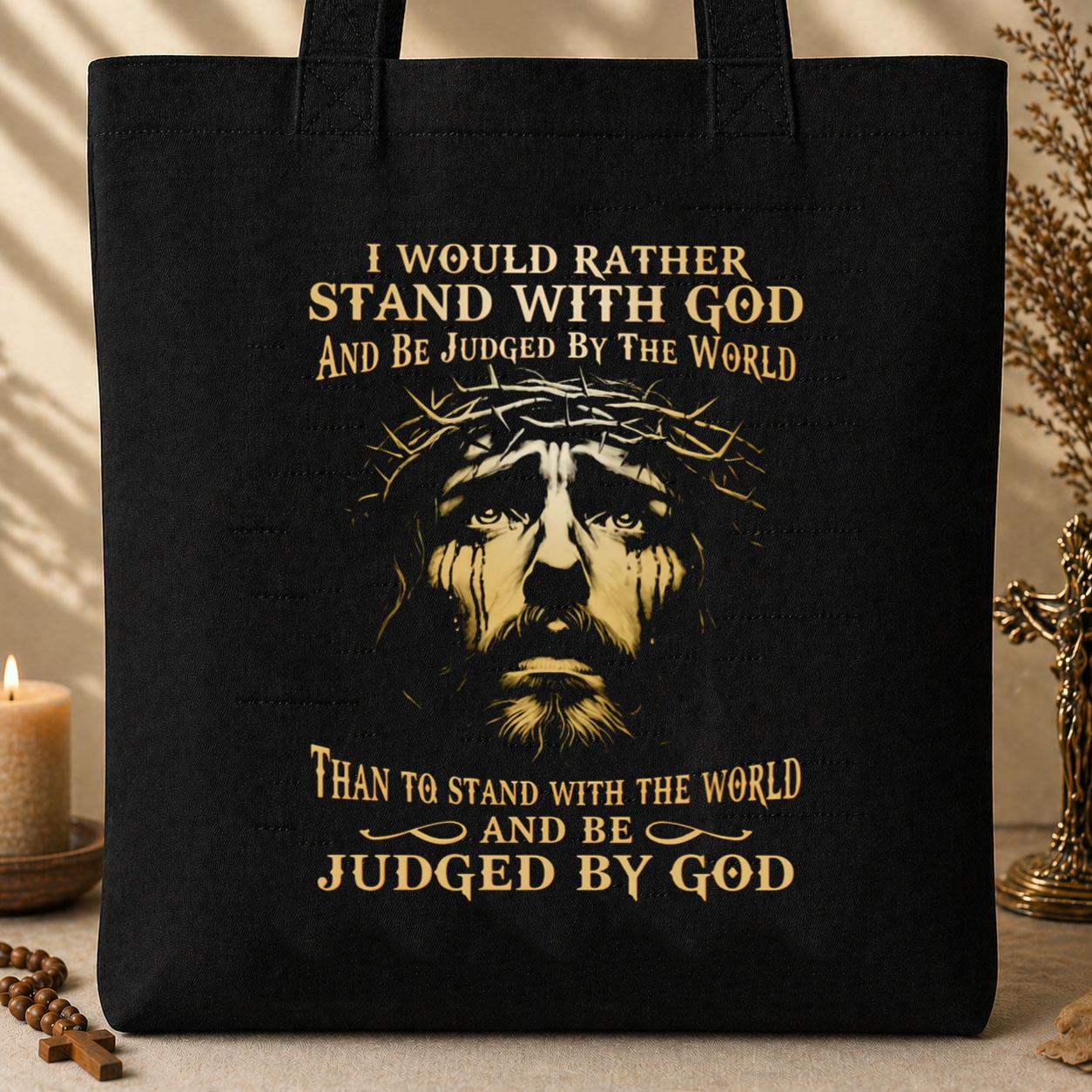I Would Rather Stand With God And Be Judged By The World 03 Tote Bag