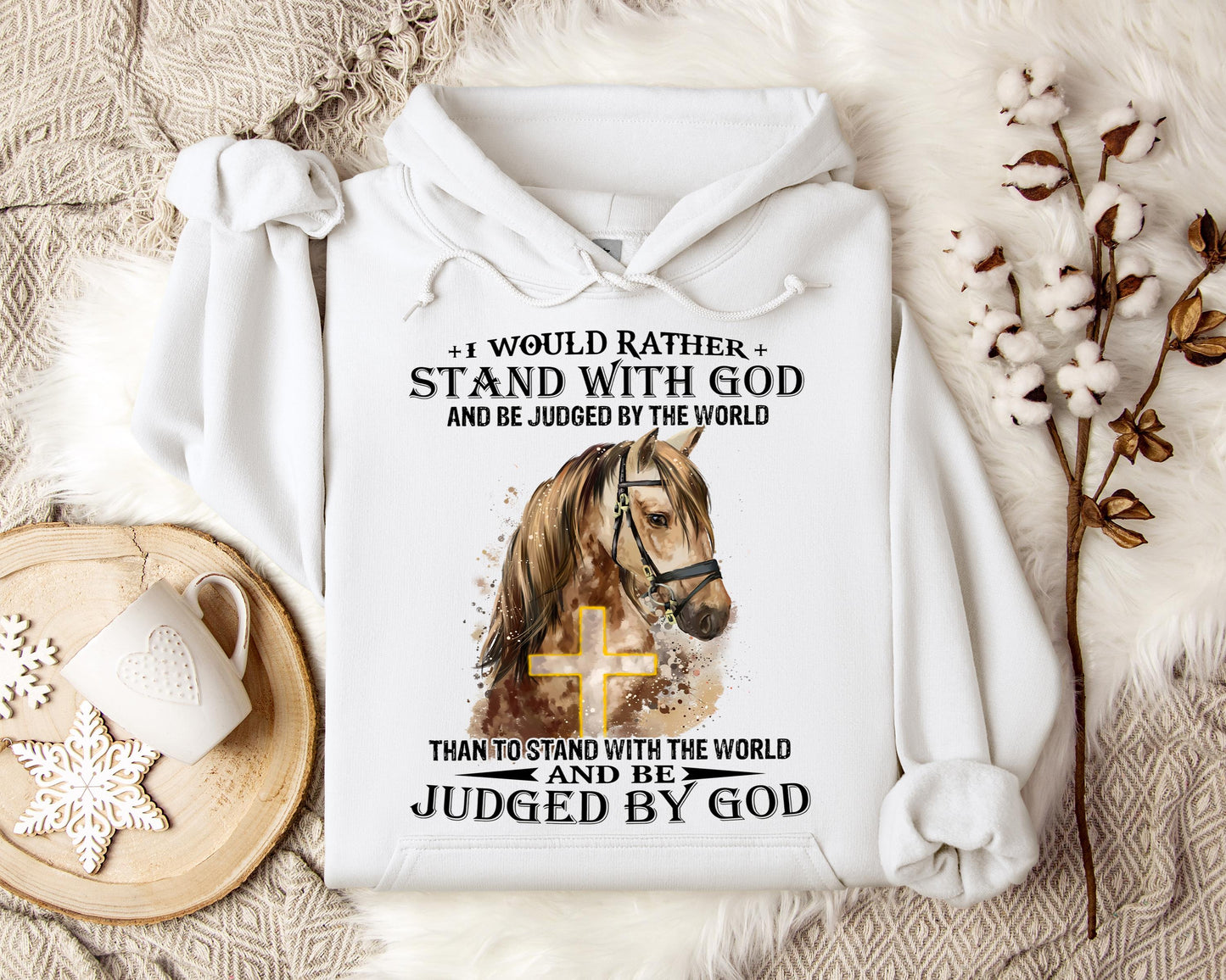 I Would Rather Stand With God And Be Judged By The World Horse