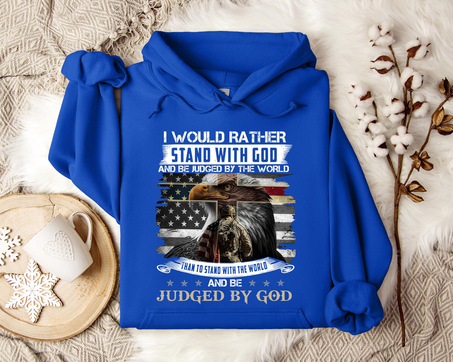 I Would Rather Stand With God And Be Judged By The World Hoodie