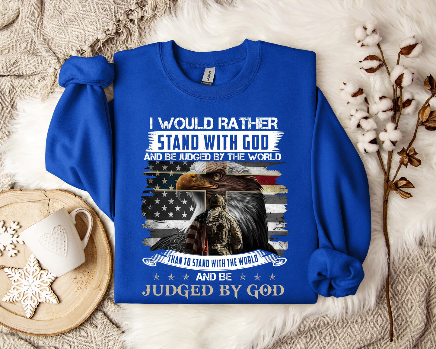 I Would Rather Stand With God And Be Judged By The World Sweatshirt