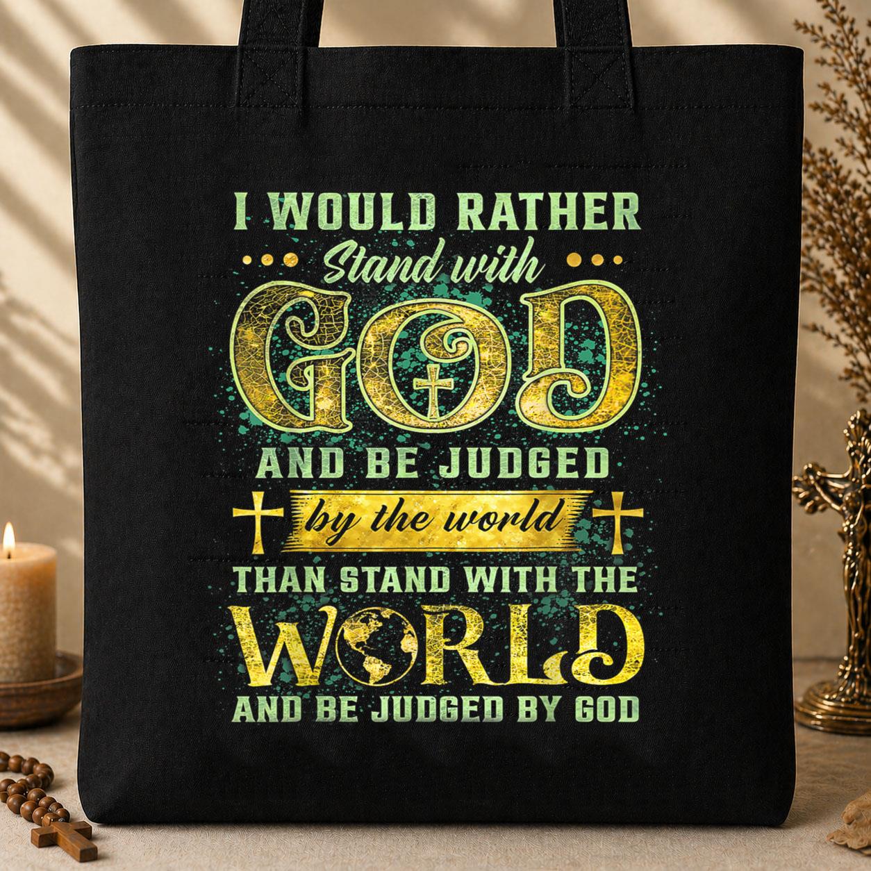 I Would Rather Stand With God And Be Judged By The World 04 Tote Bag