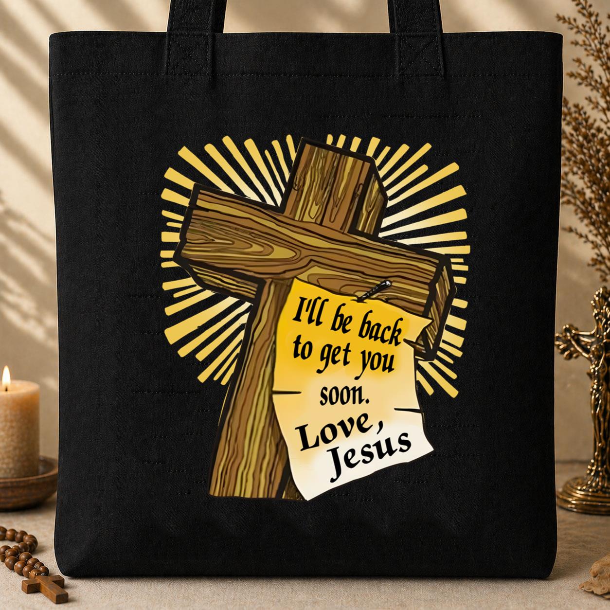 I_ll Be Back To Get You Soon Tote Bag