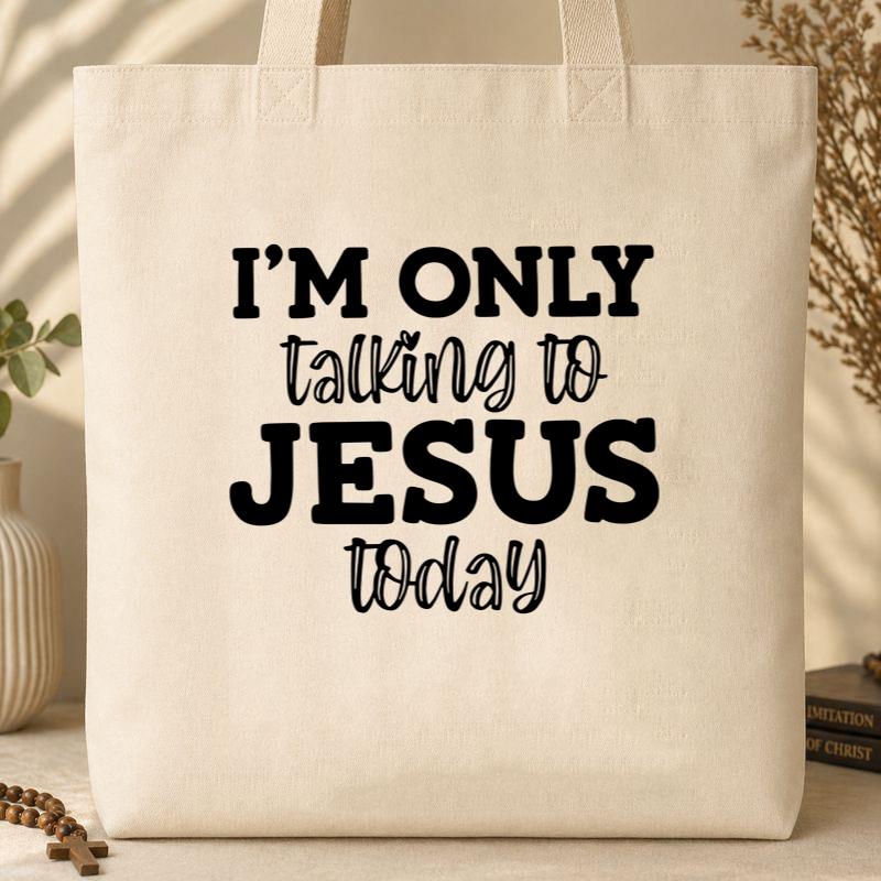 I_m Only Talking To Jesus Today Tote Bag