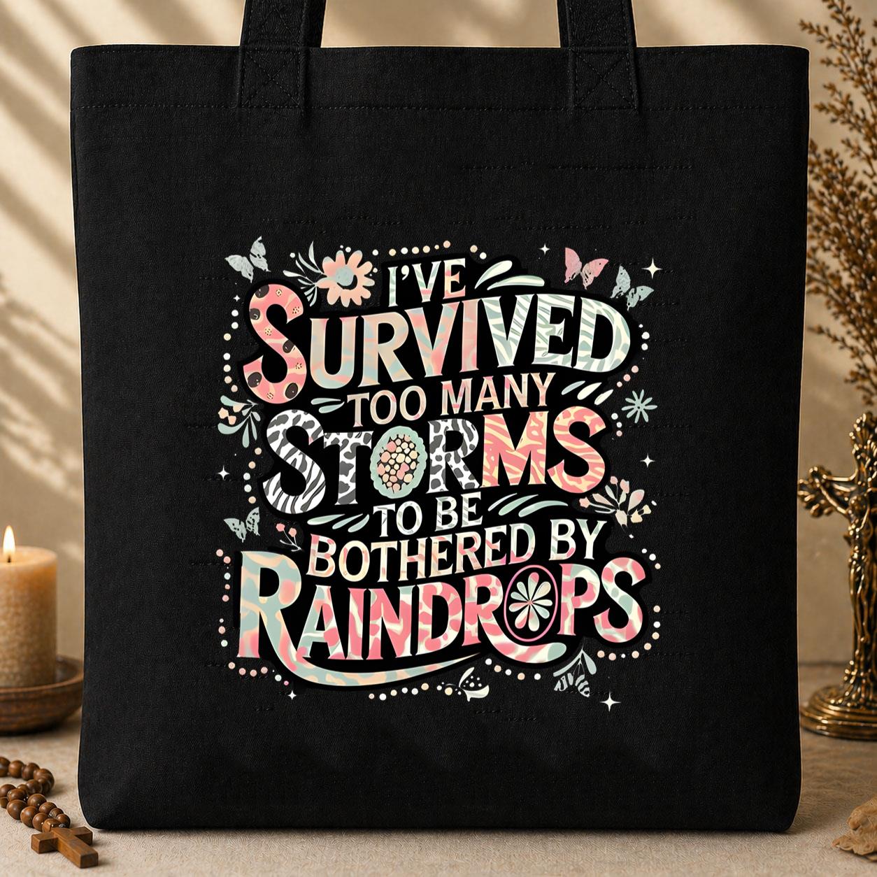 I_ve Survived Too Many Storms To Be Bothered By Raindrops Tote Bag